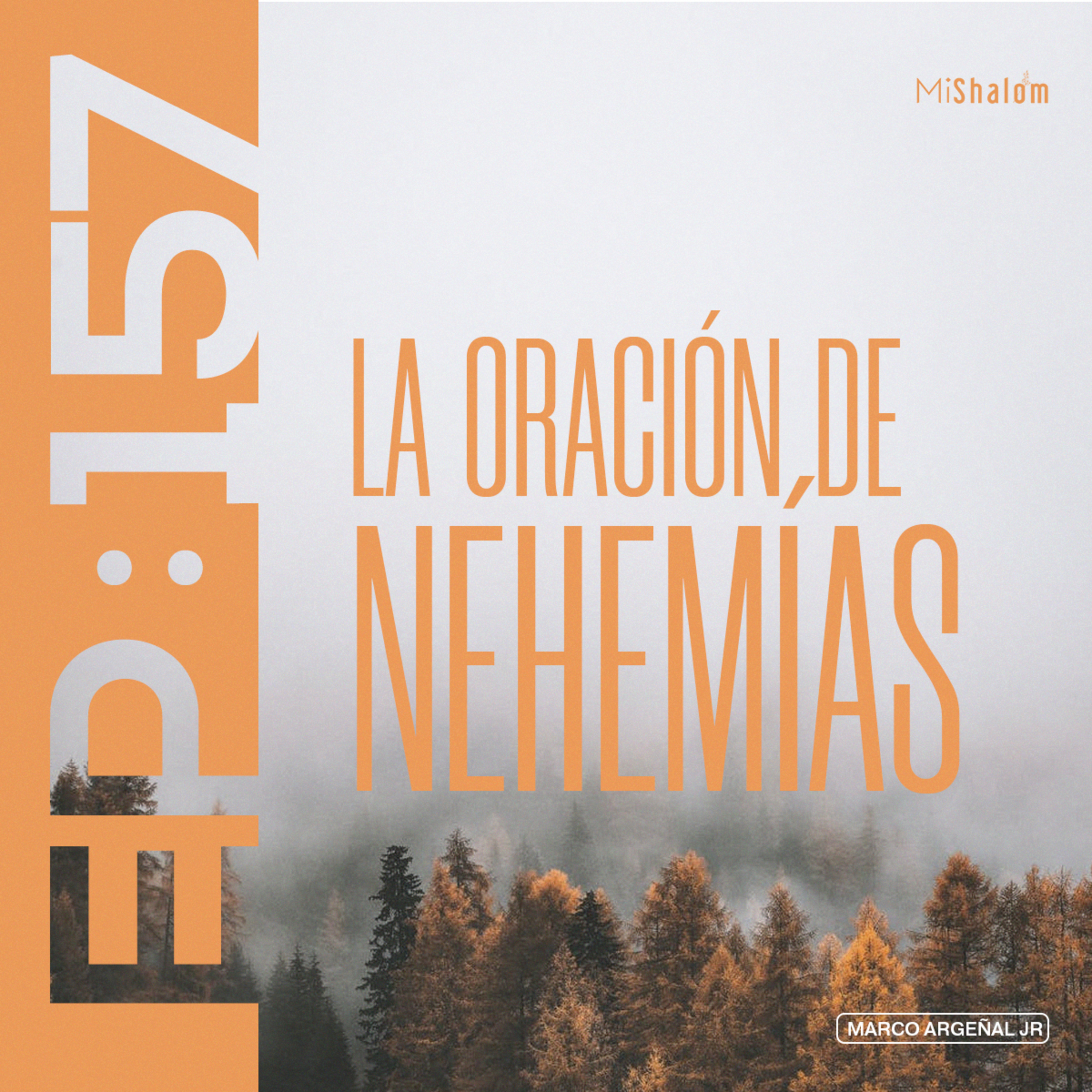EP 157 La Oración de Nehemías - Marco Argeñal Jr.