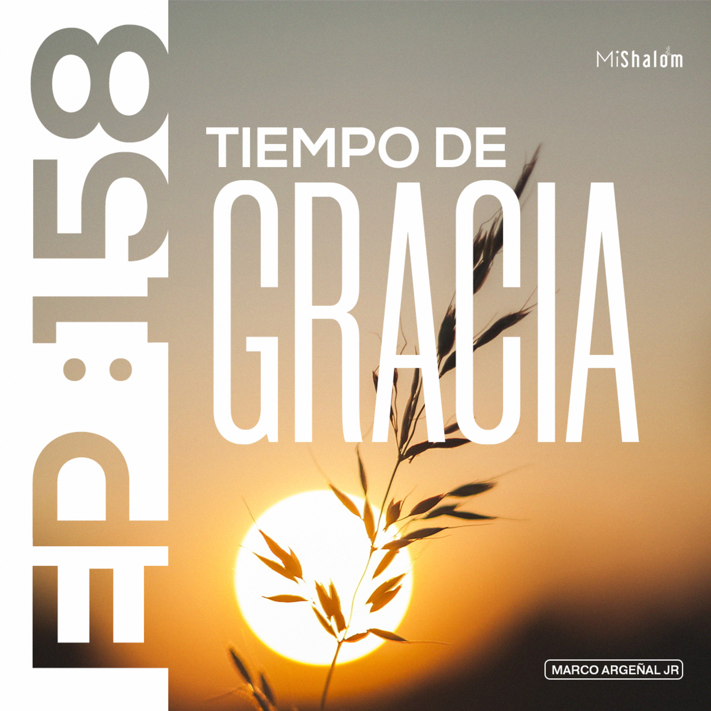 EP 158: Tiempo de Gracia - Marco Argeñal Jr.