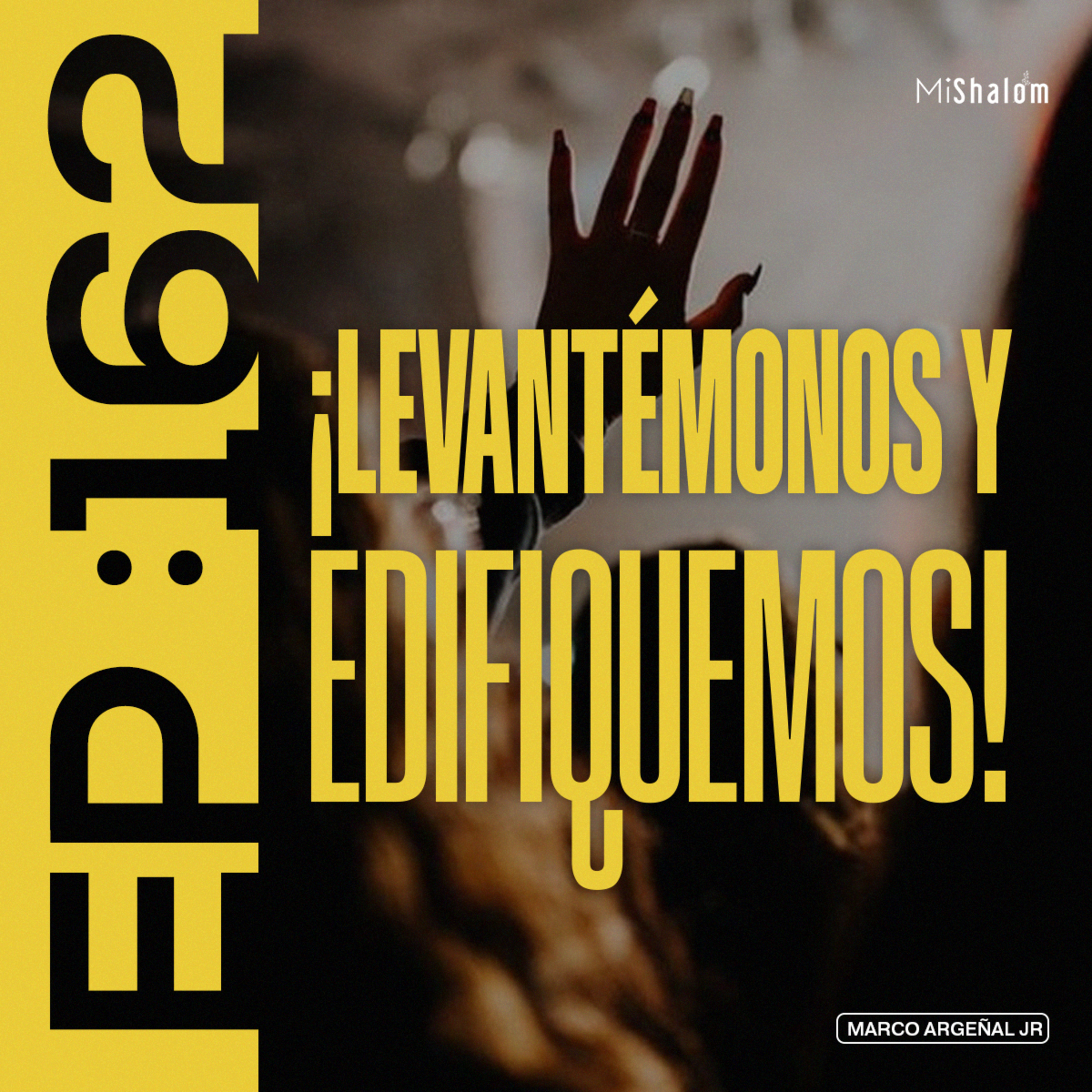 EP 162: ¡Levantémonos y Edifiquemos! - Marco Argeñal Jr. episode artwork