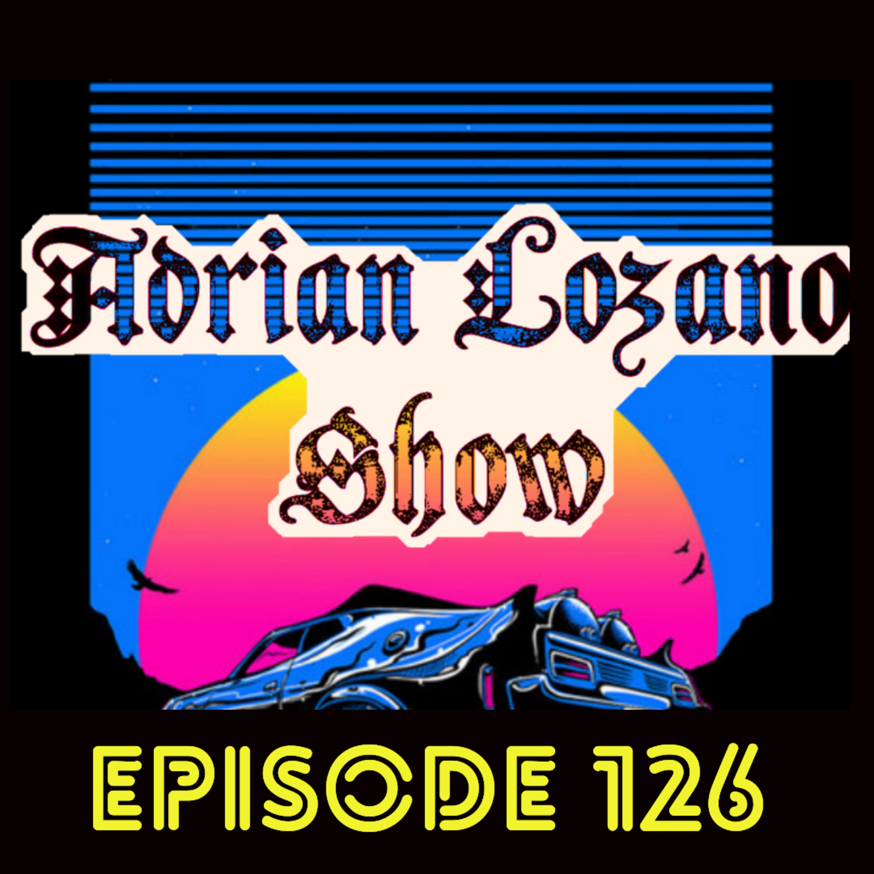 Adrian Lozano Show EP 126 atmosphere, Mars Attacks and blood in a star. episode artwork