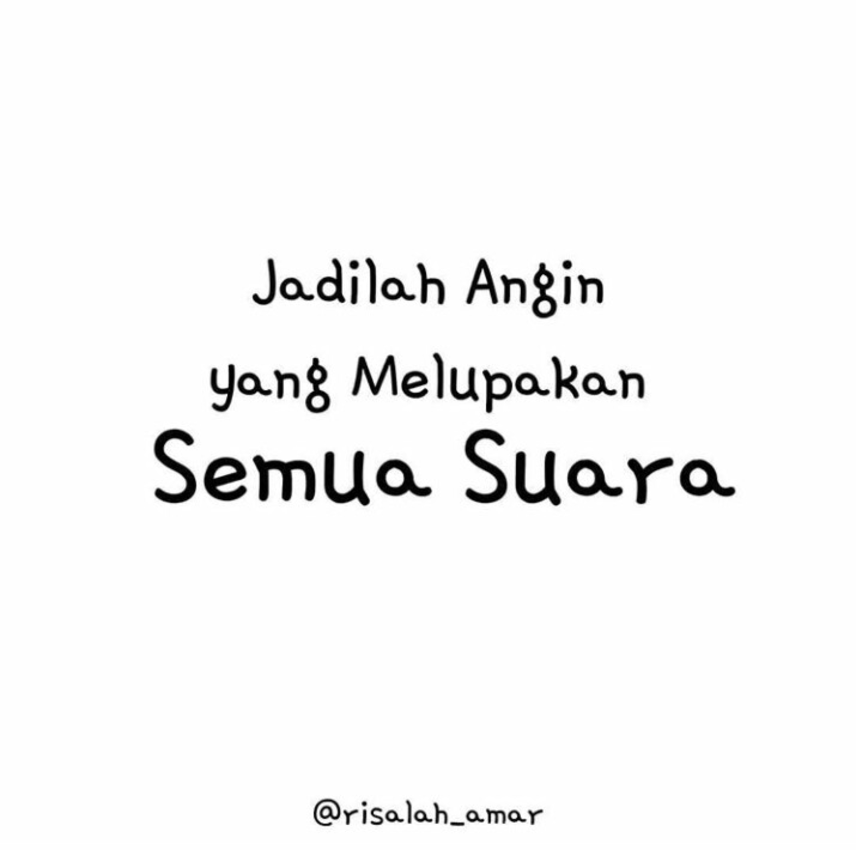 "Jadilah Angin, Yang Melupakan Semua Suara"