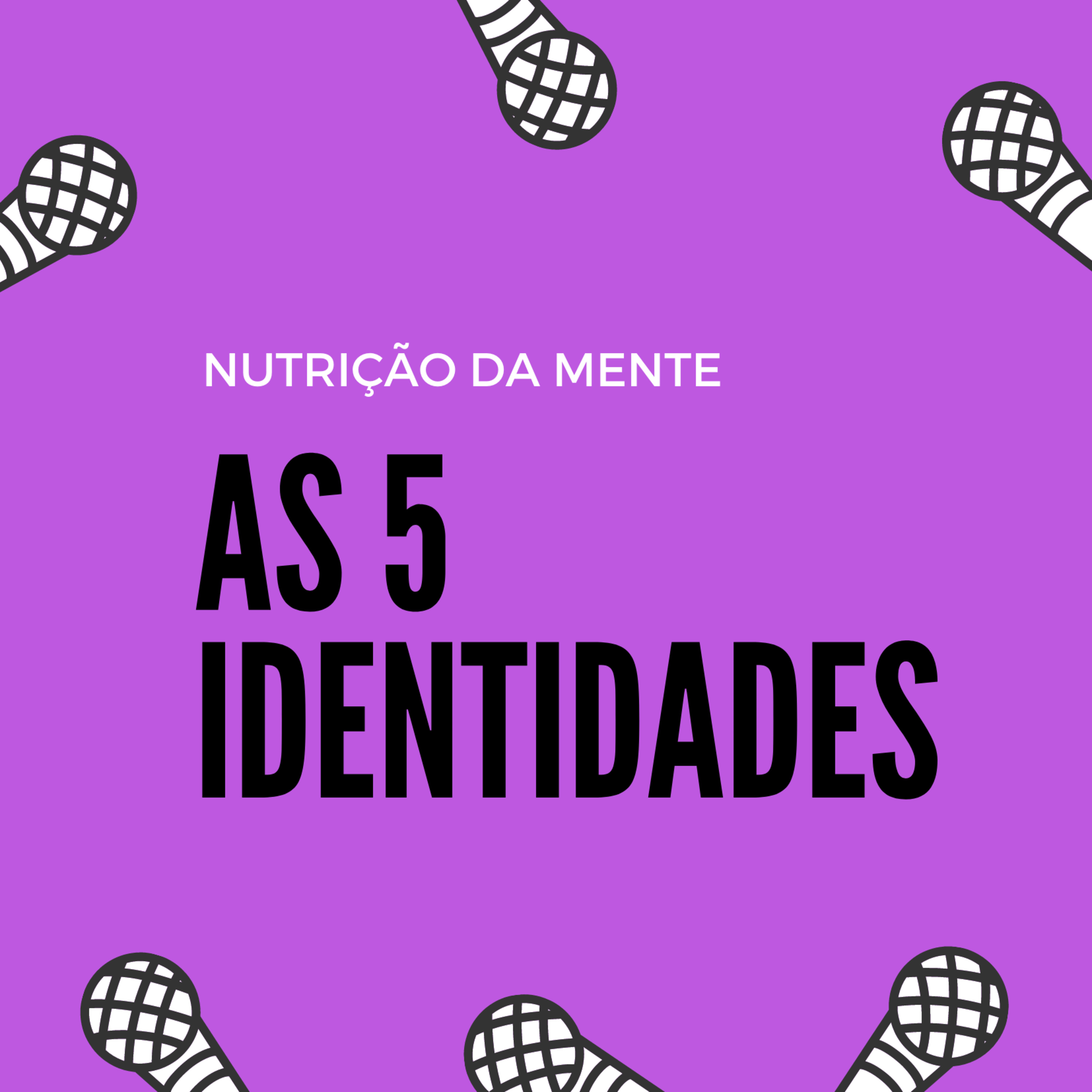 Os Tipos de Identidades - As 5 Identidades