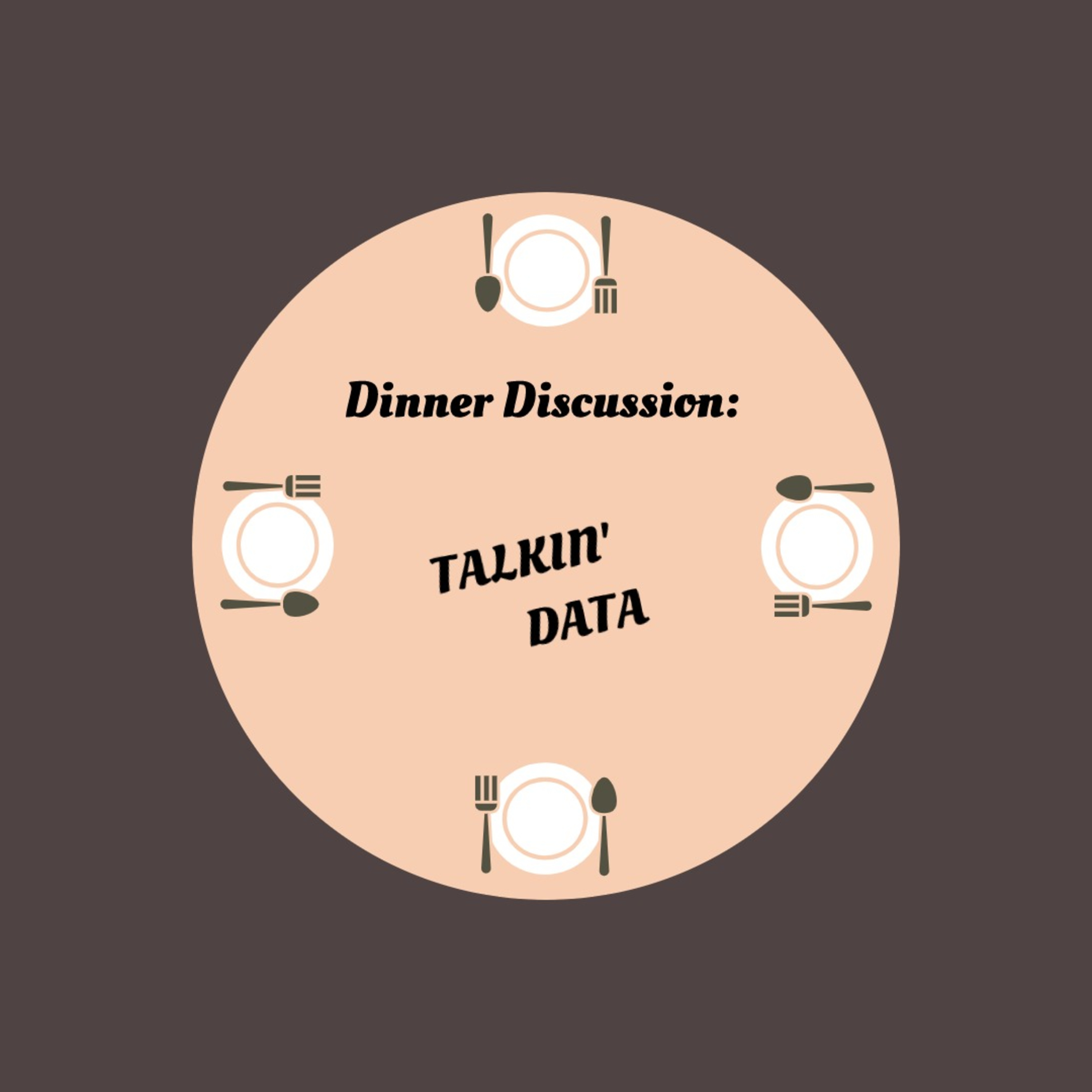 Dinner Discussion: Talkin' Data episode artwork