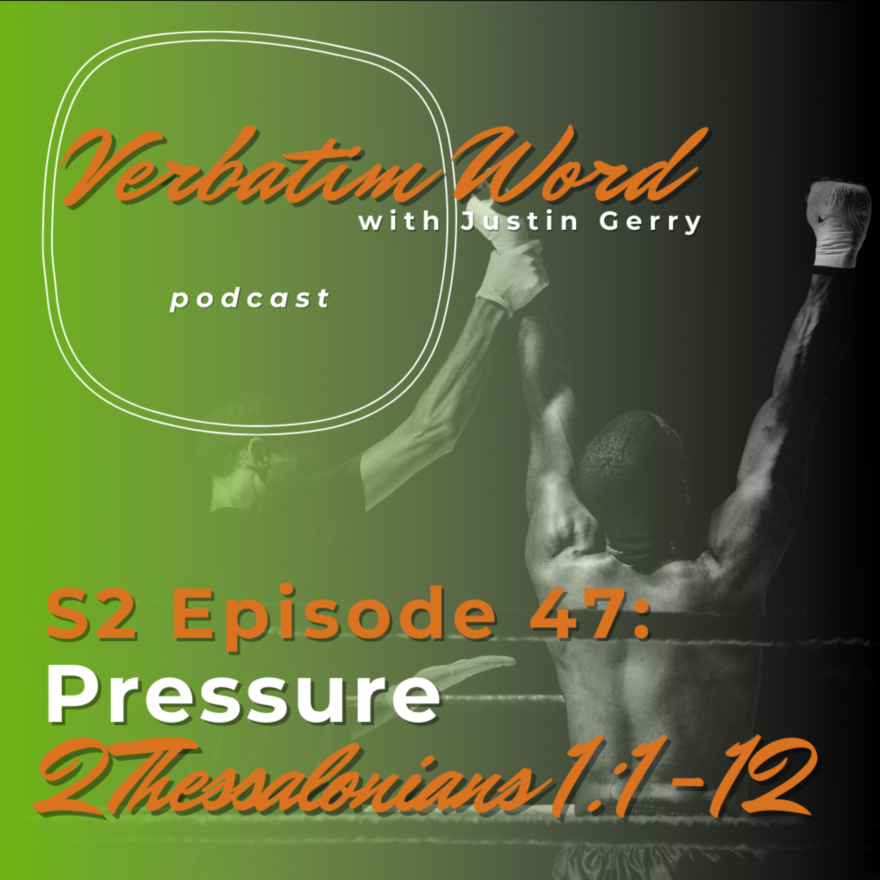 S2E47 2 Thessalonians 1:1-12 PRESSURE