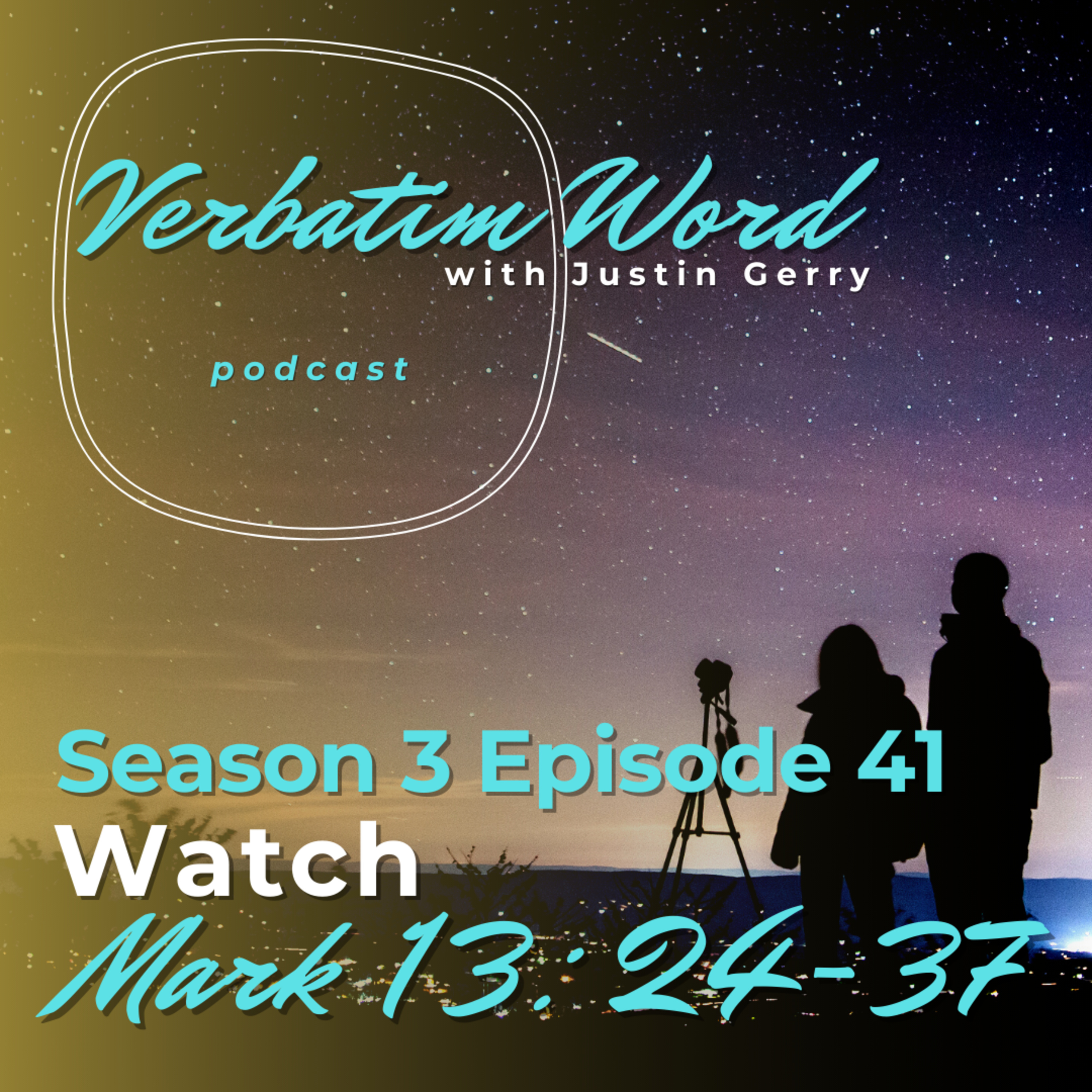 S3E41 Mark 13:24-37 WATCH