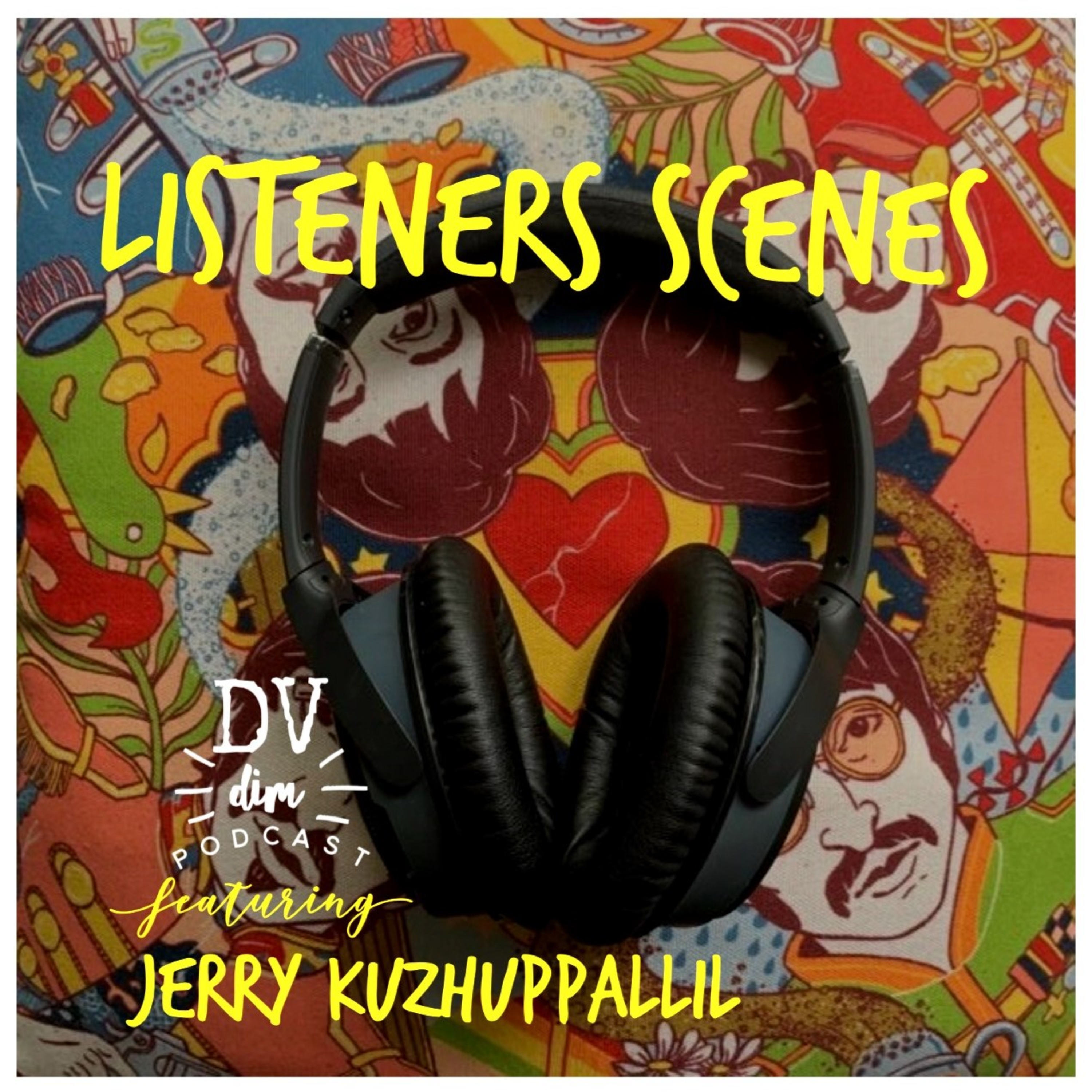 E10 - Listeners Scenes (ft. Jerry Kuzhuppallil) 