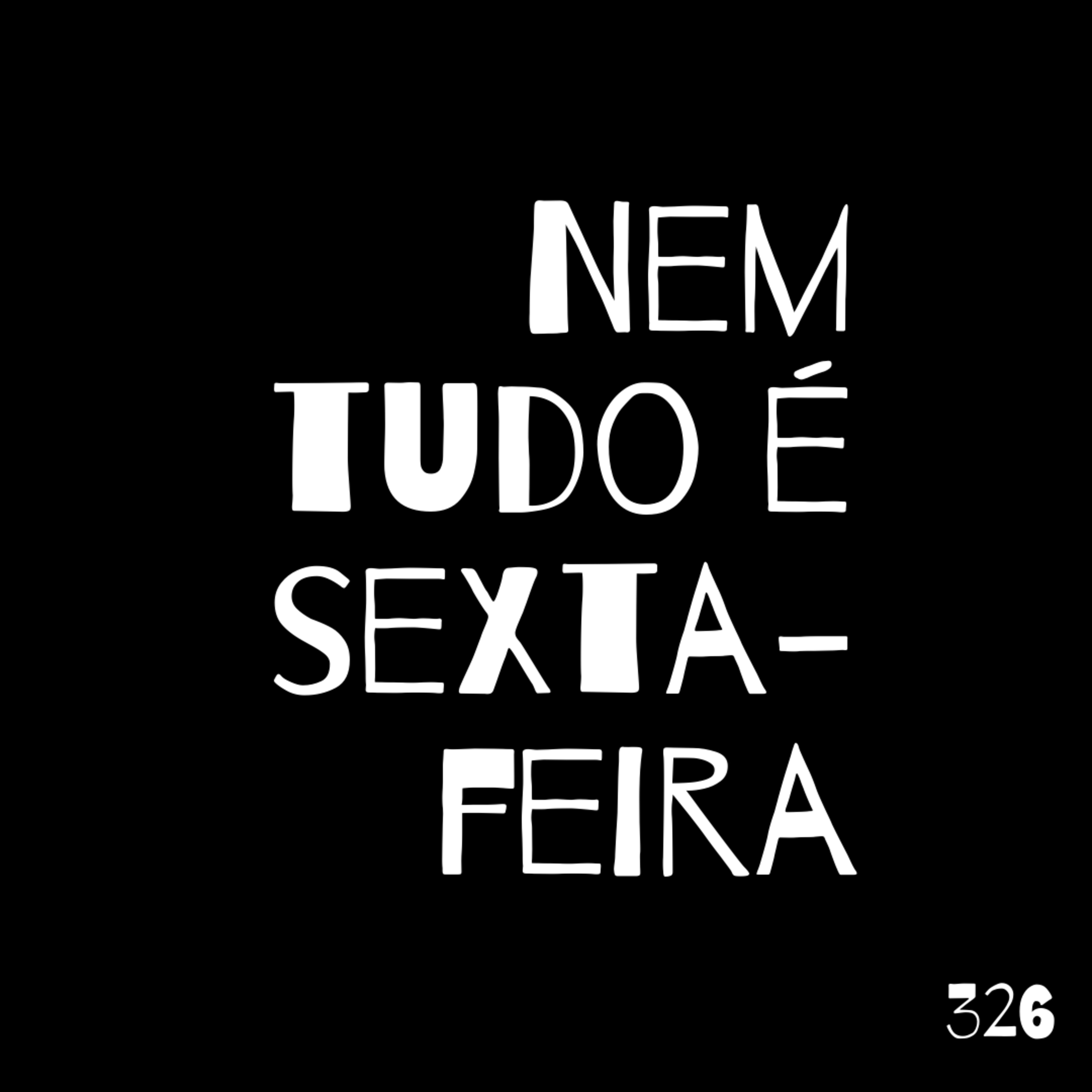 Nem tudo é sexta-feira
