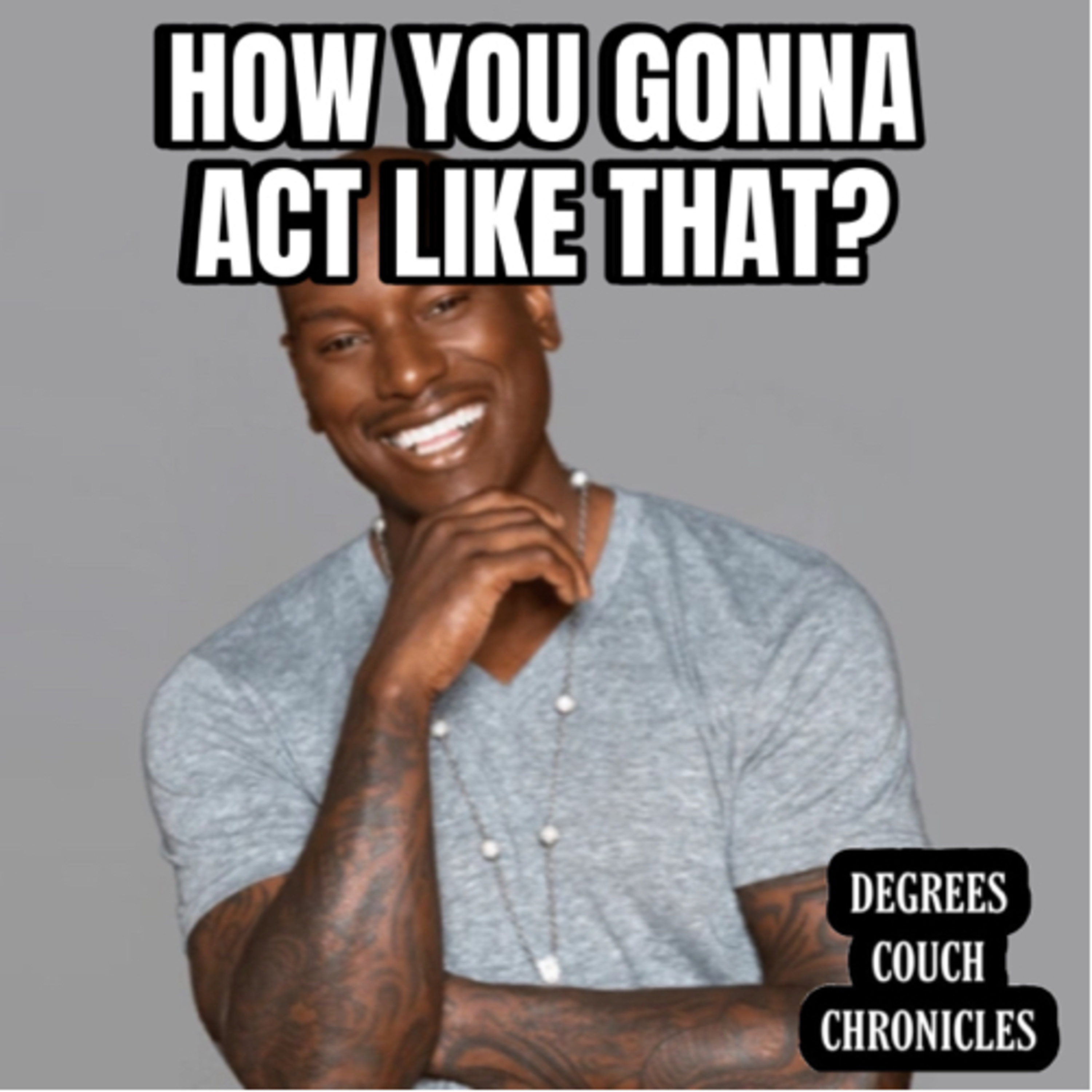 "How You Gonna Act Like That?" Episode 184 episode artwork