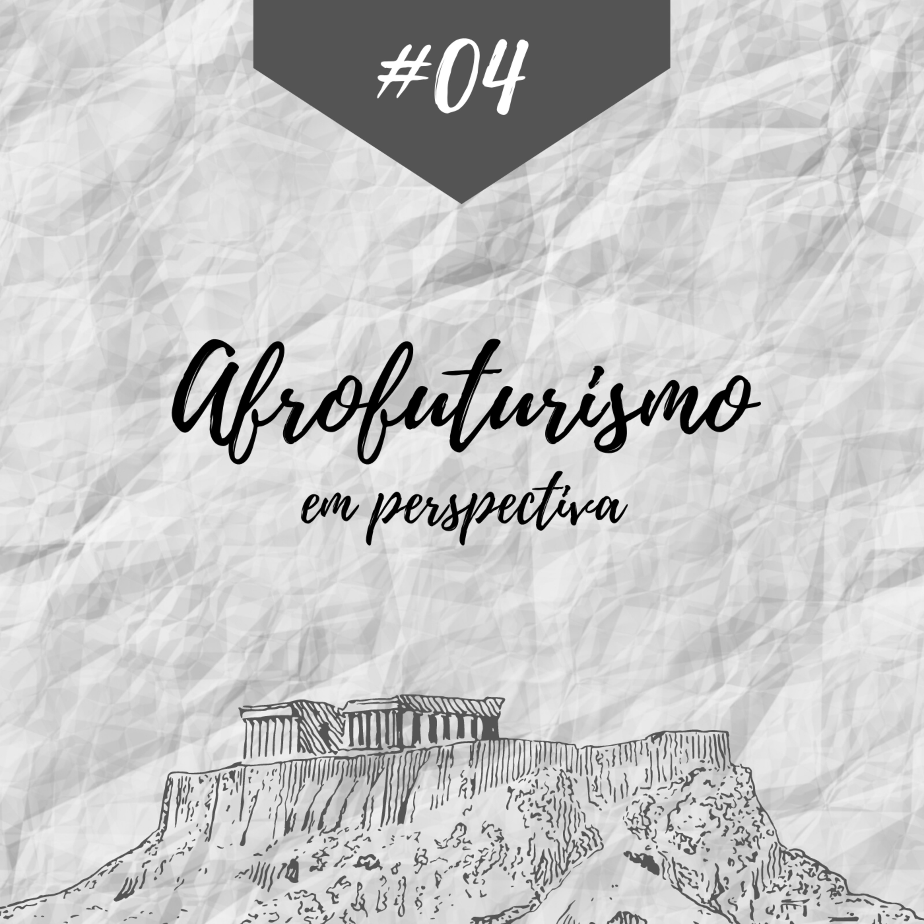 #04 - "Afrofuturismo em Perspectiva" episode artwork