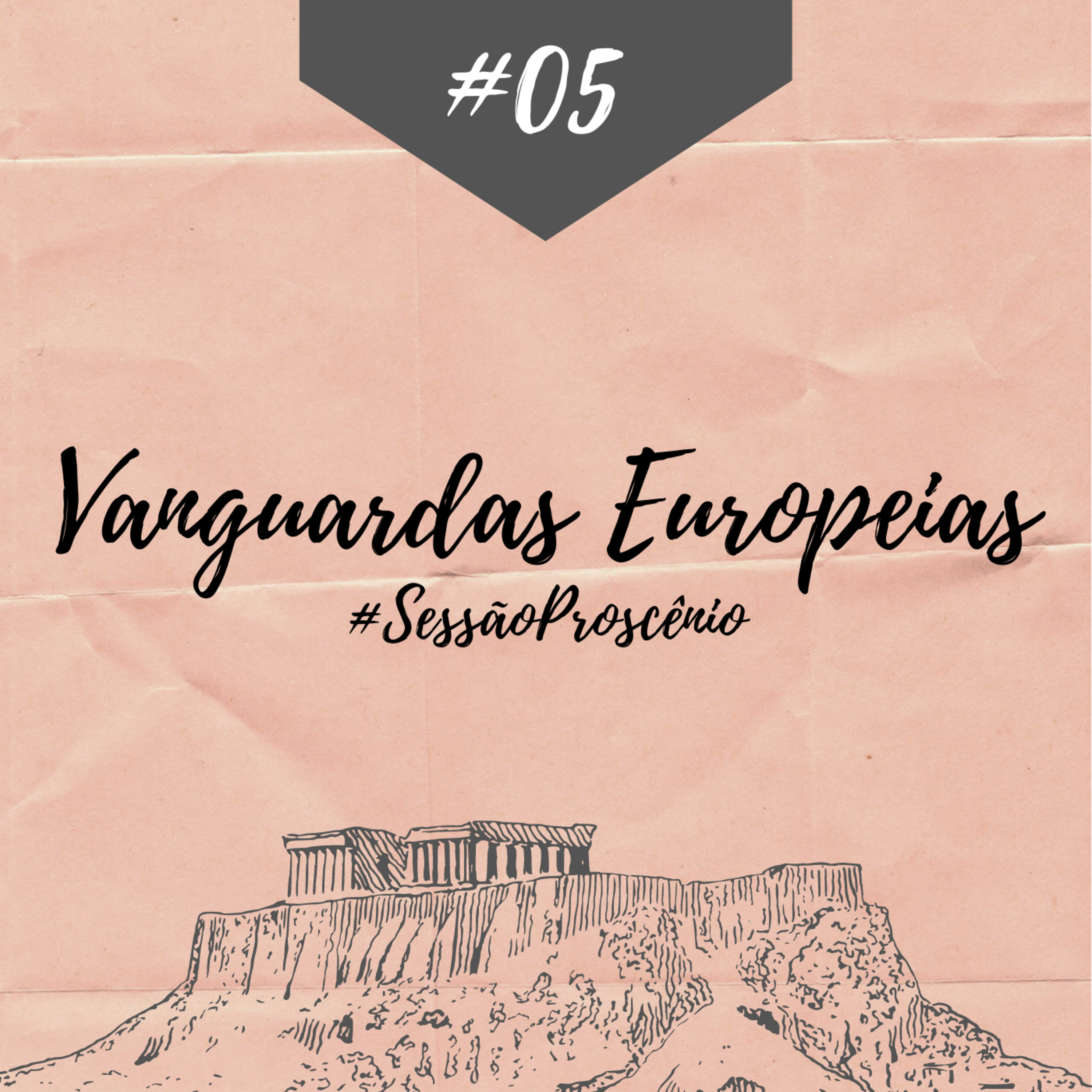 #05 - Vanguardas Europeias (#SessãoProscênio) episode artwork