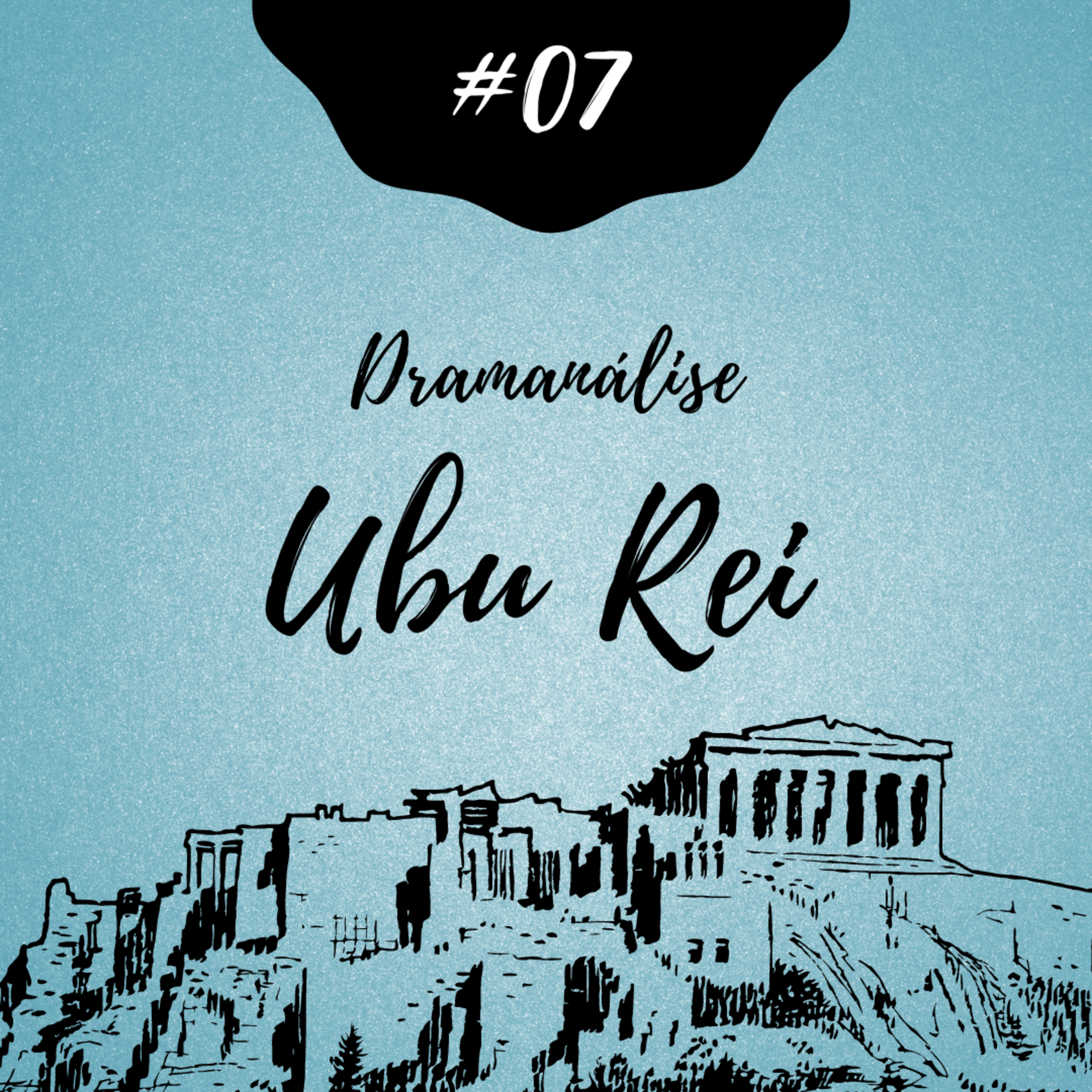 #07 - Dramanálise "Ubu Rei", de Alfred Jarry episode artwork