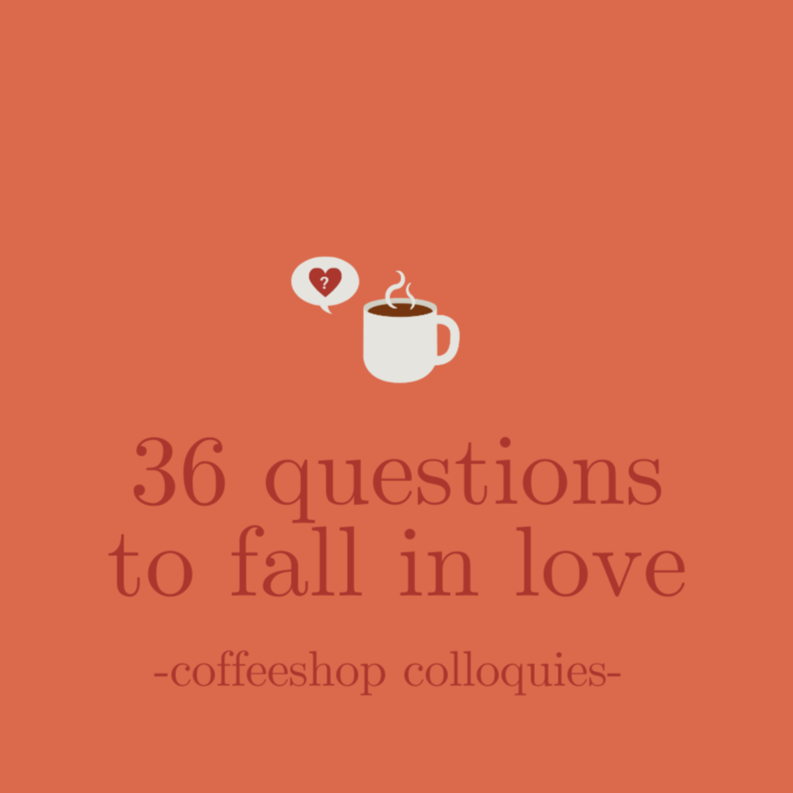 36 Questions to Fall in Love 36 Questions to Fall in Love