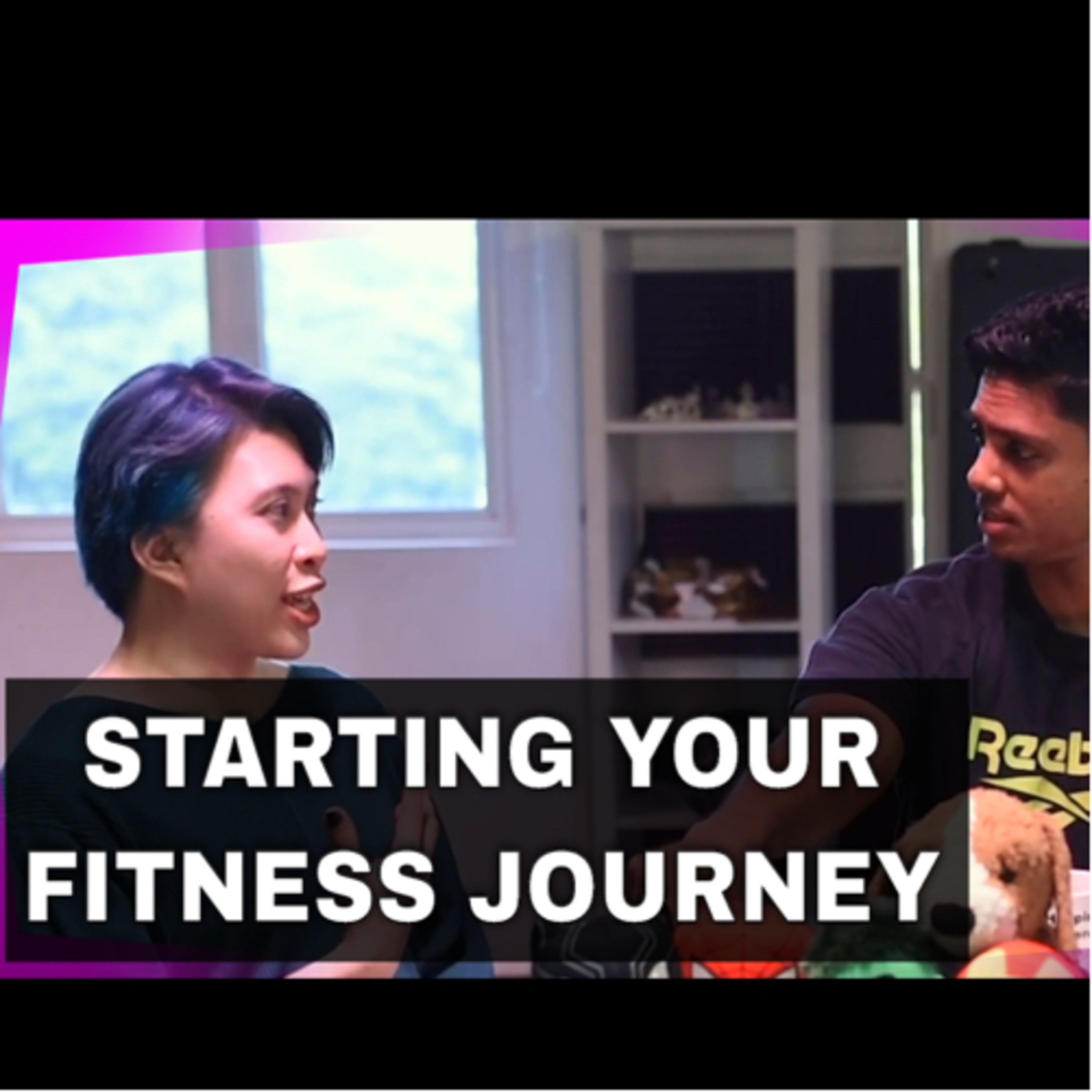 Starting Your Fitness Journey (Part 1) - 001 Starting Your Fitness Journey (Part 1) - 001