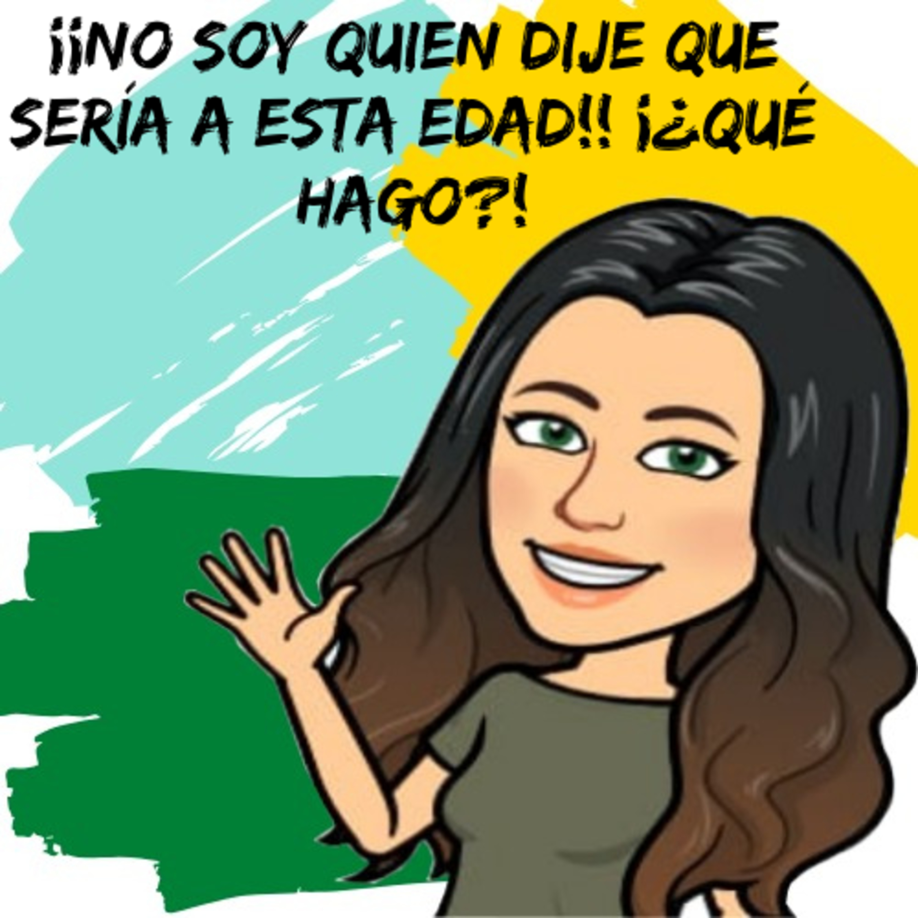 ¡¡No soy quien dije que sería a esta edad!! ¡¿Qué hago?!