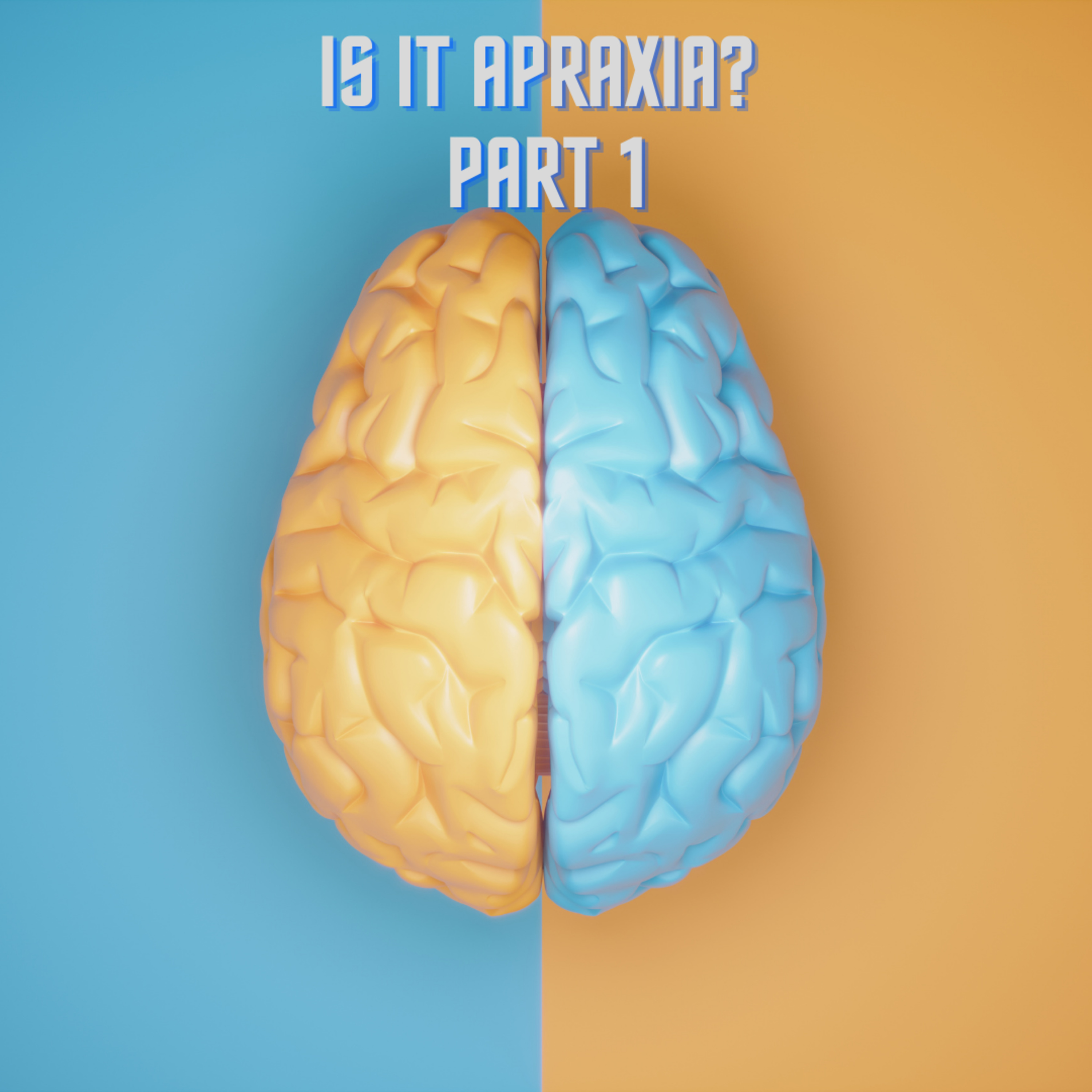 Is it Apraxia? Part 1 episode artwork