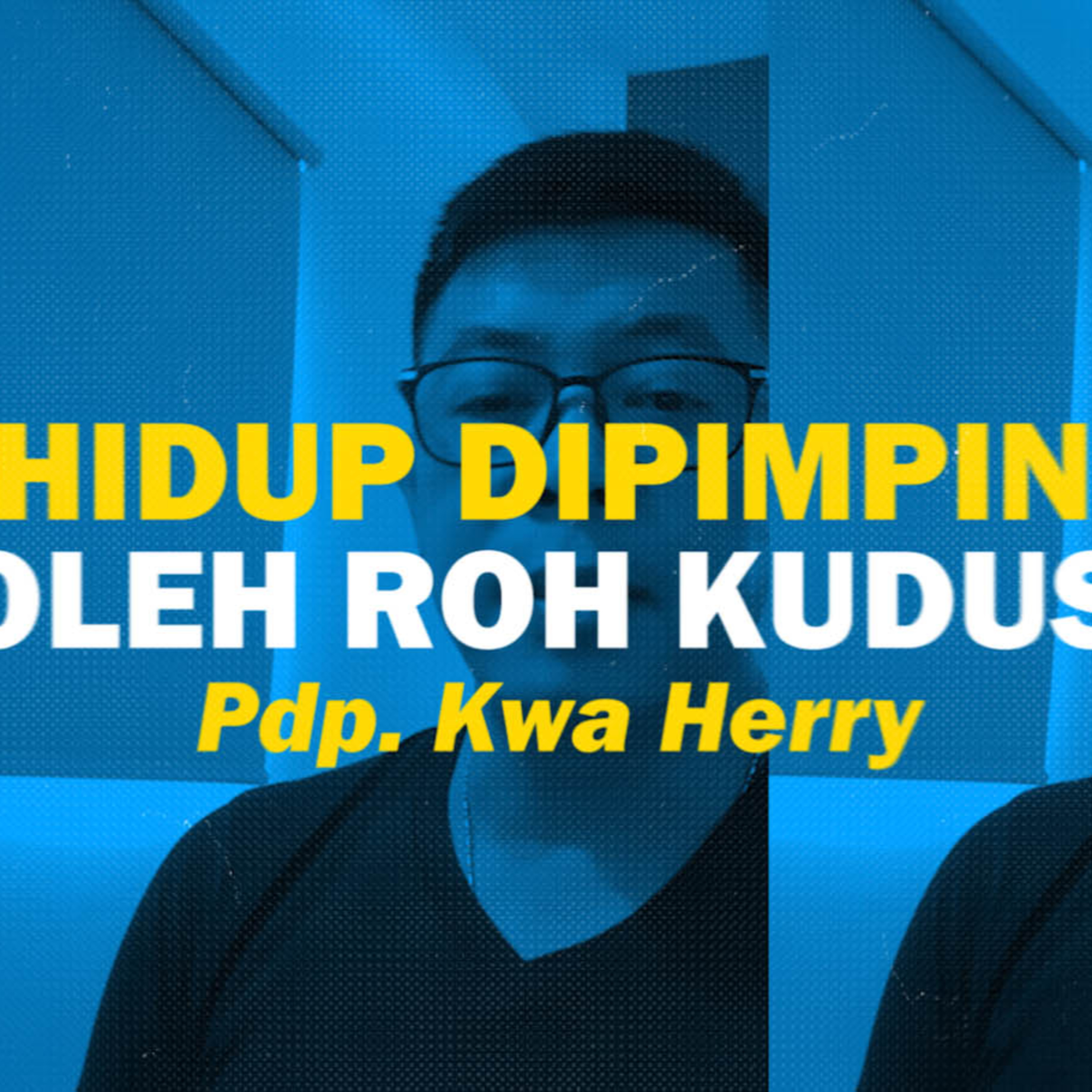 Pastor Message (9 Desember 2020) - Pdp. Kwa Herry - Hidup Dipimpin Roh Kudus episode artwork