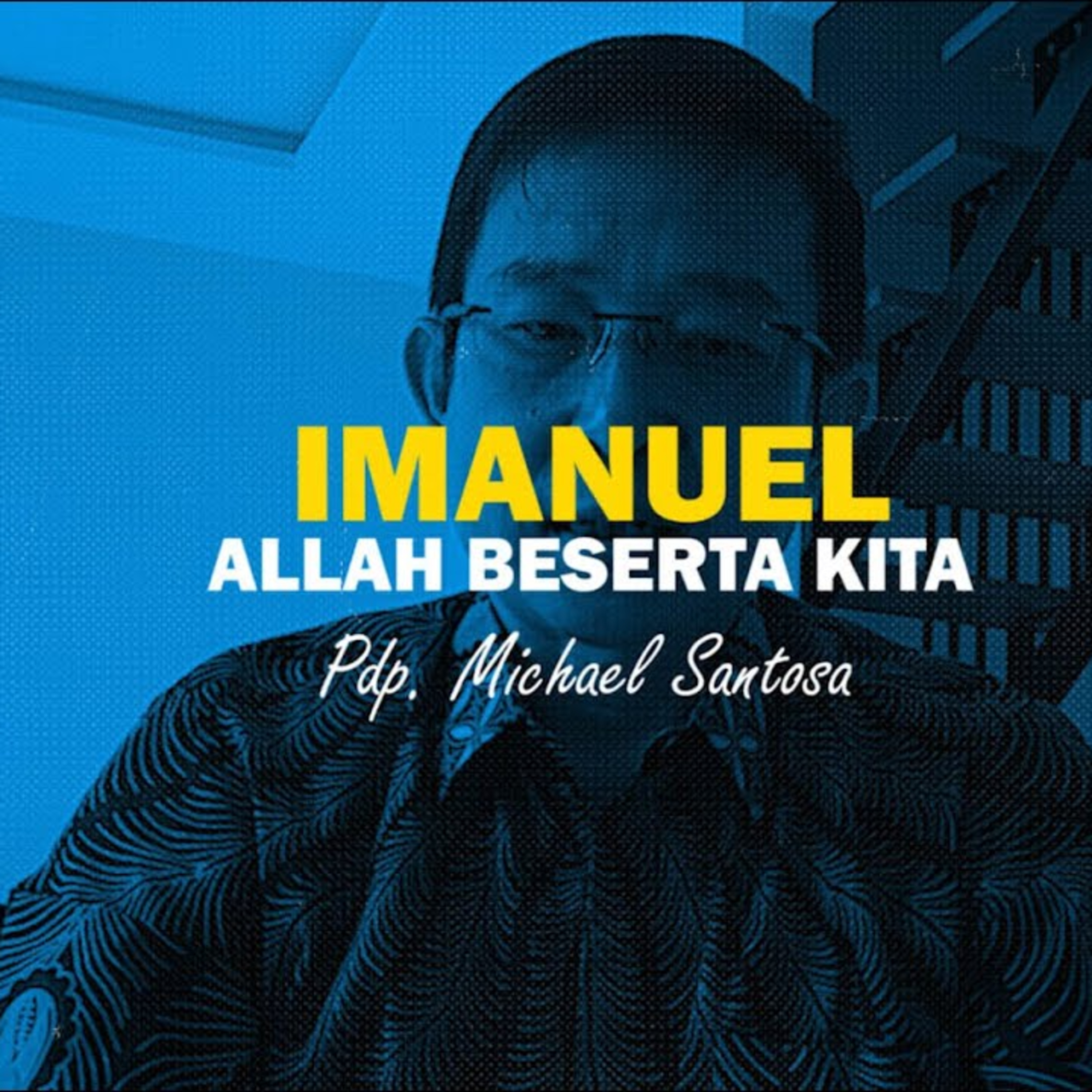 Pastor Messsage (18 Desember 2020) - Pdp. Michael Santosa - Imanuel Allah Beserta Kita episode artwork