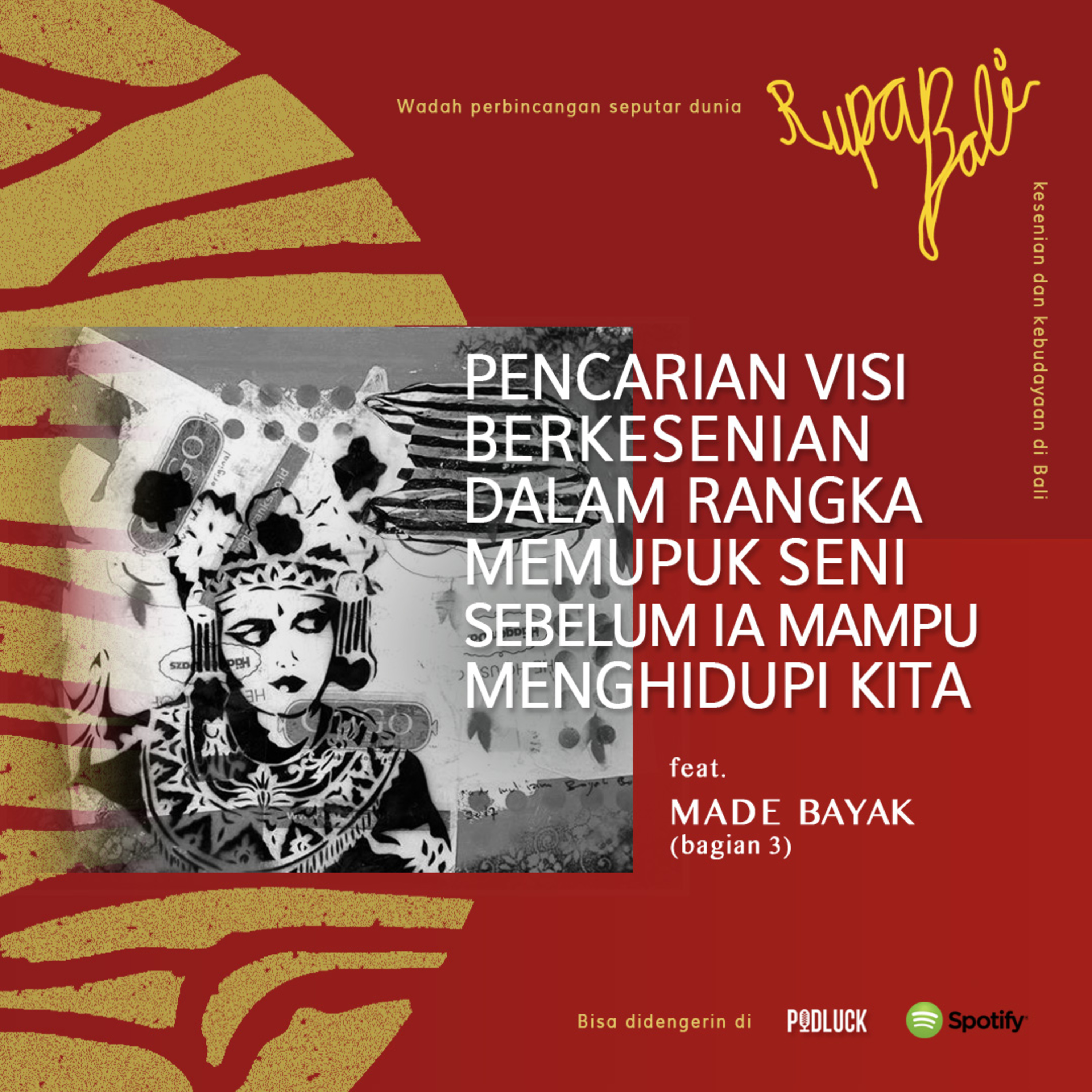 [RUPA BALI] Pencarian Visi Berkesenian Dalam Rangka Memupuk Seni Sebelum Ia Mampu Menghidupi Kita episode artwork