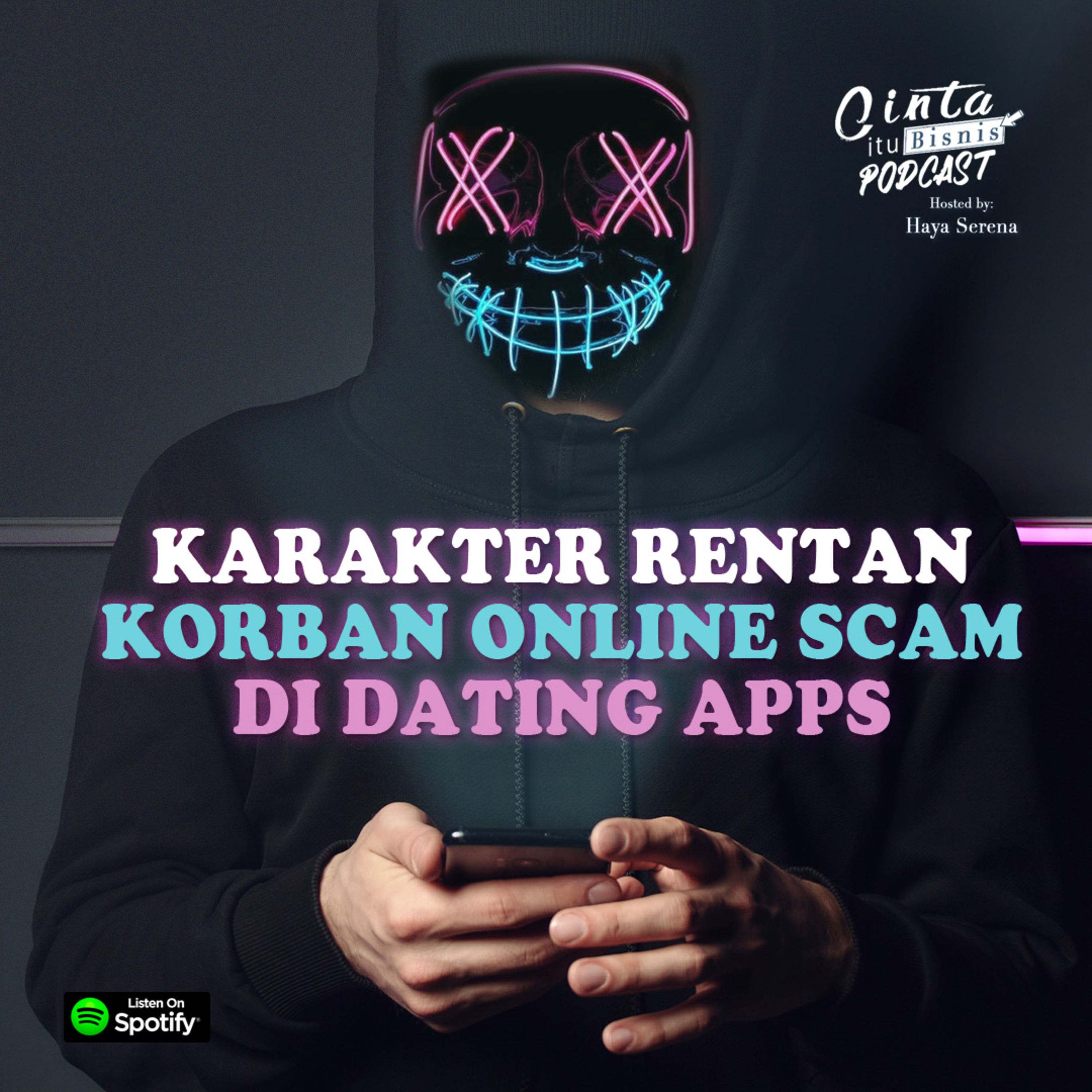 [CINTA ITU BISNIS] Karakter Rentan Korban Online Scam Melalui Dating Apps episode artwork
