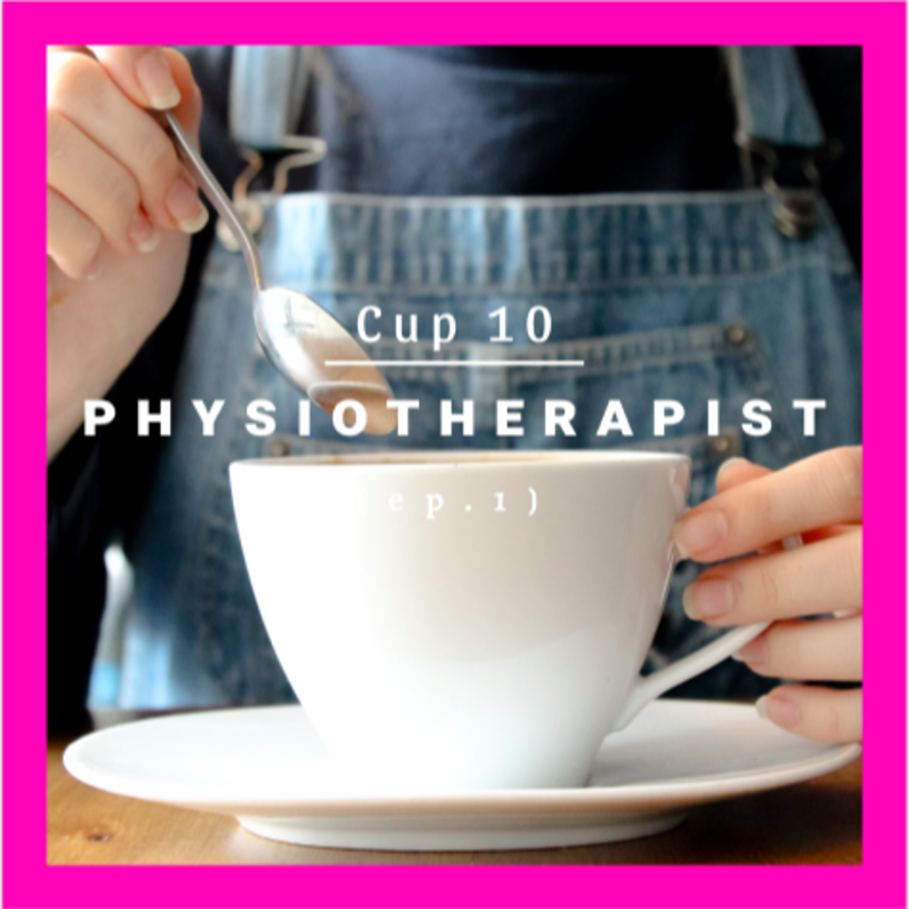 Cup 10: 自分の興味があることを見つけて (理学療法士編)