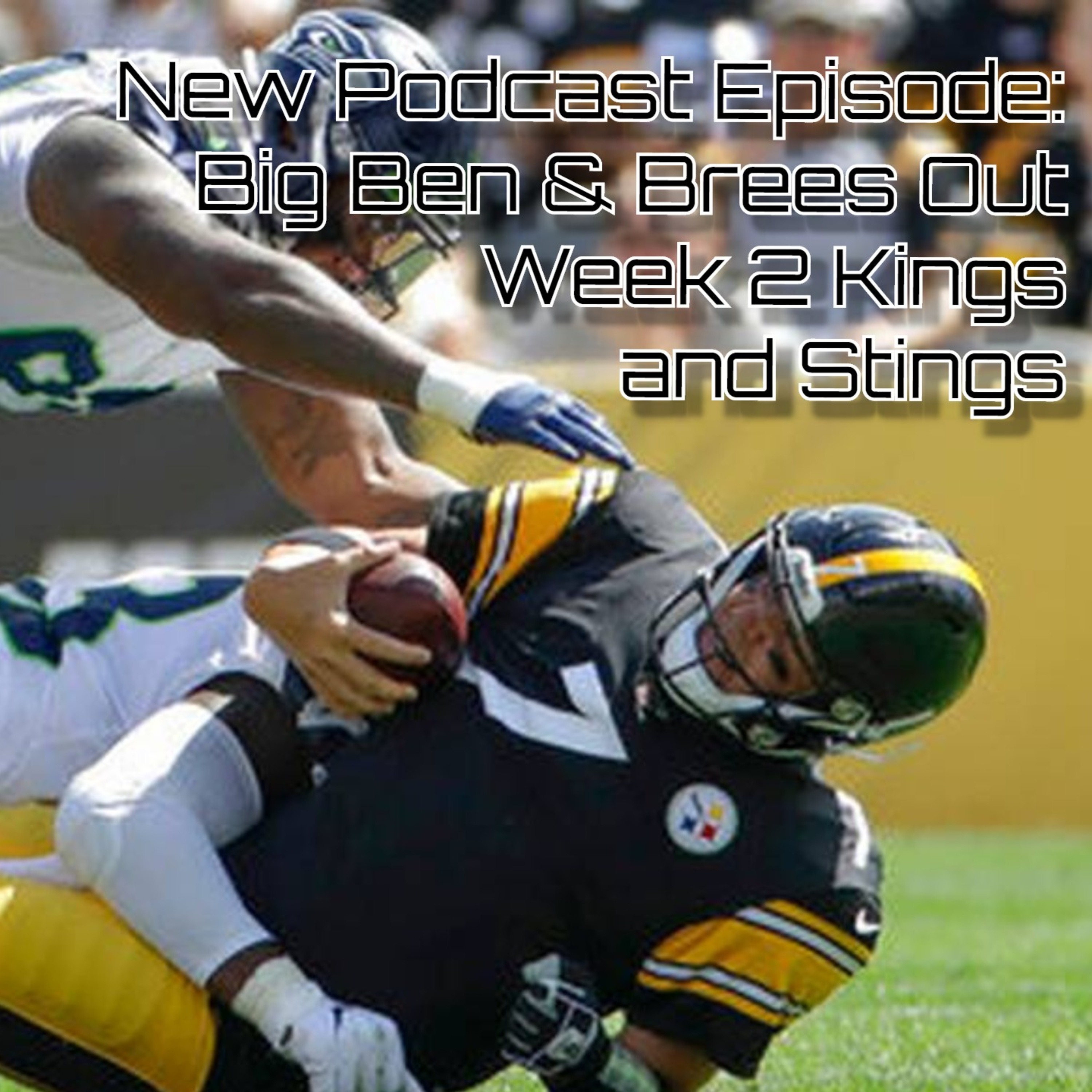 Episode 233 - Big Ben and Brees Out, Week 2 Kings and Stings episode artwork