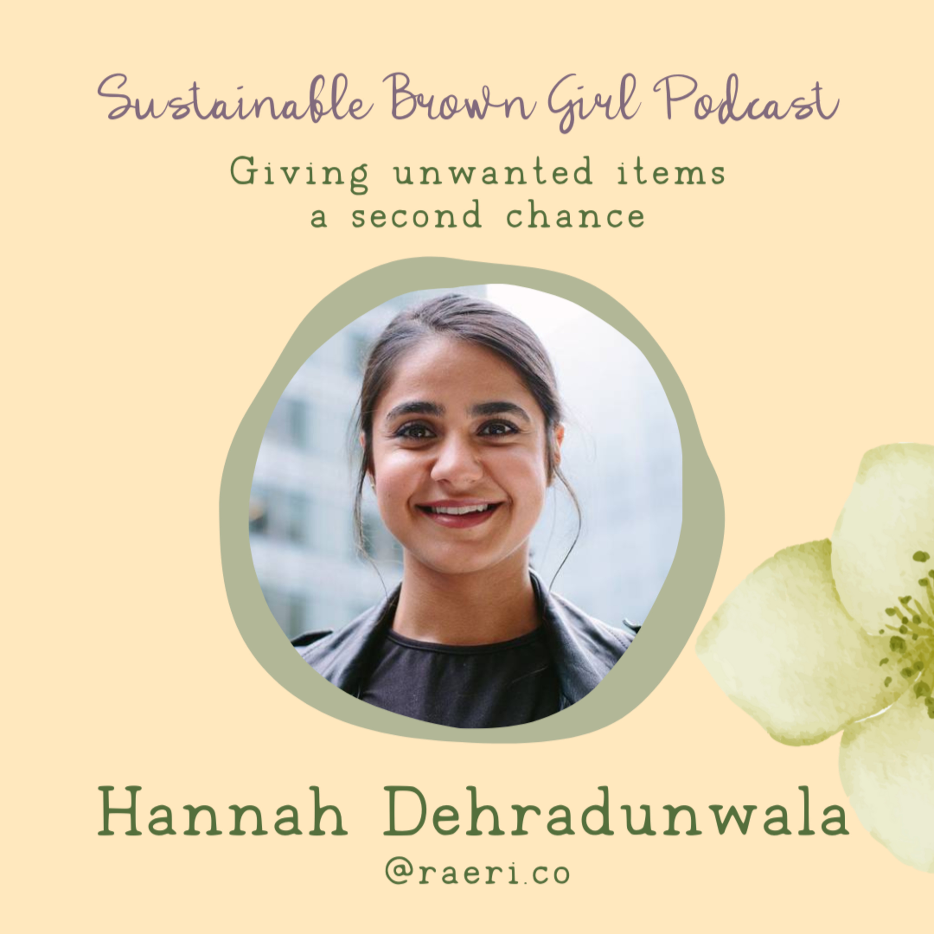 83 | Giving unwanted items a second chance with Hannah Dehradunwala, founder of Raeri