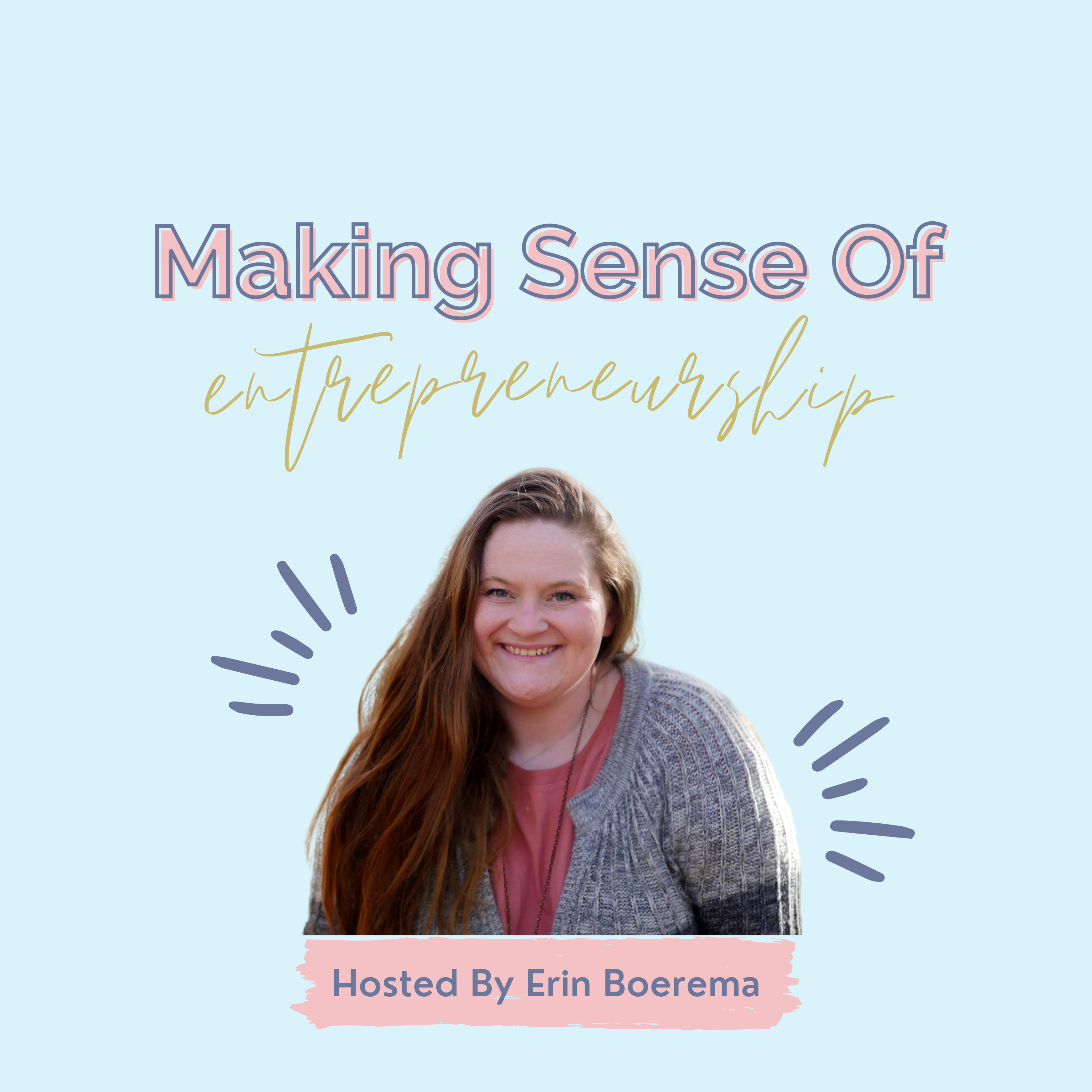 Making Sense of Entrepreneurship with Erin Boerema