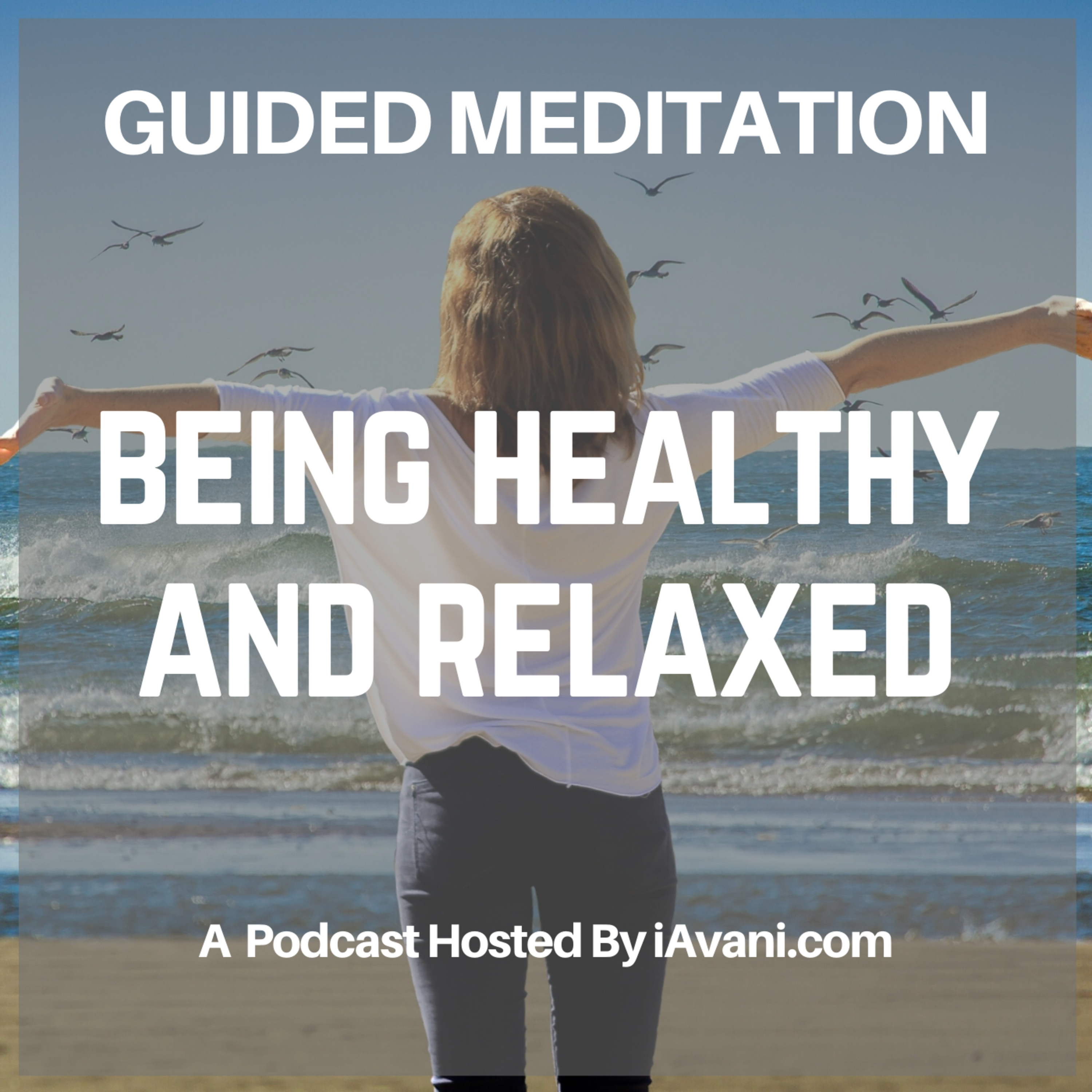 Being Healthy and Relaxed | Avani’s Guided Meditation
