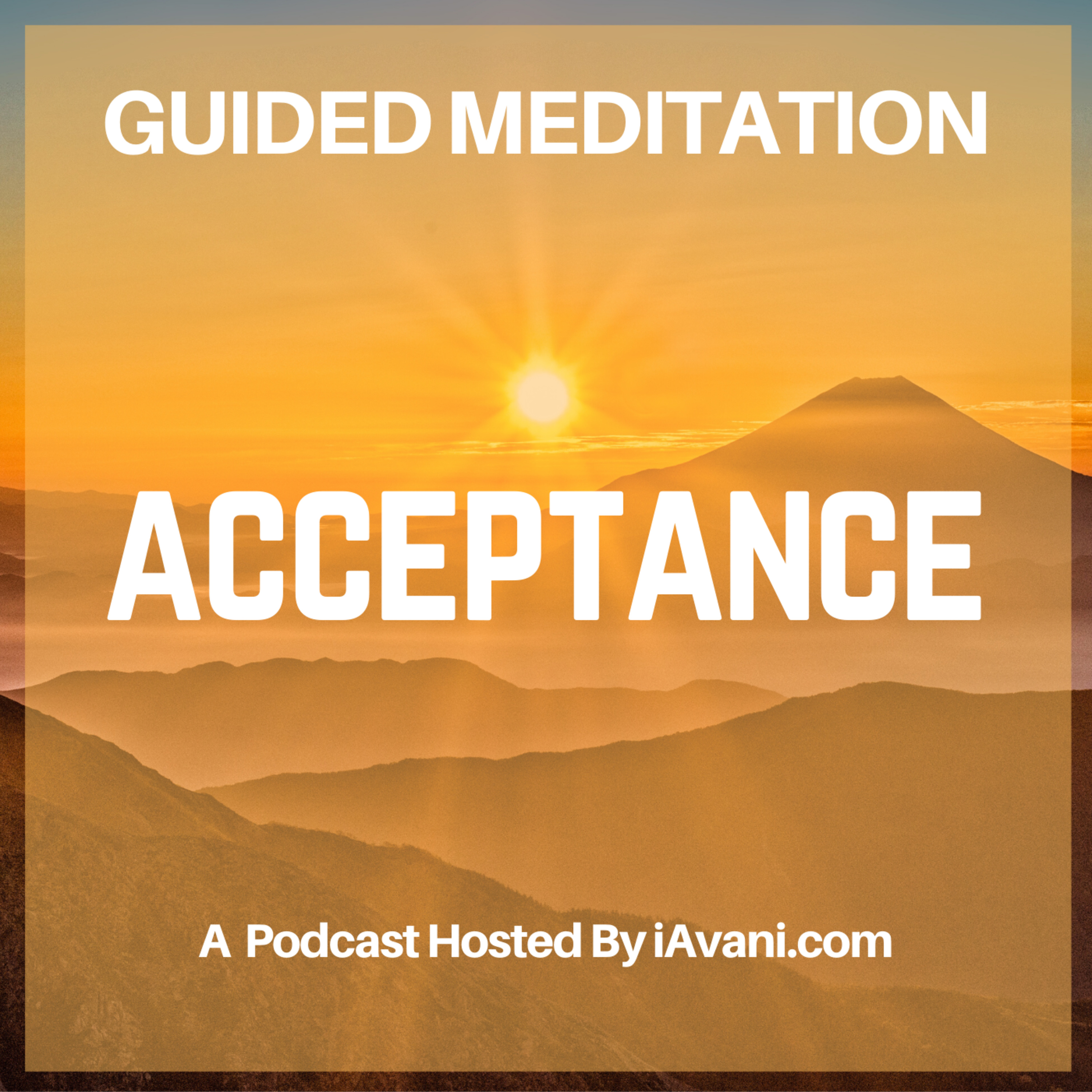 Acceptance is Simply Allowing Flow of Positive Force| Avani’s Guided Meditation episode artwork