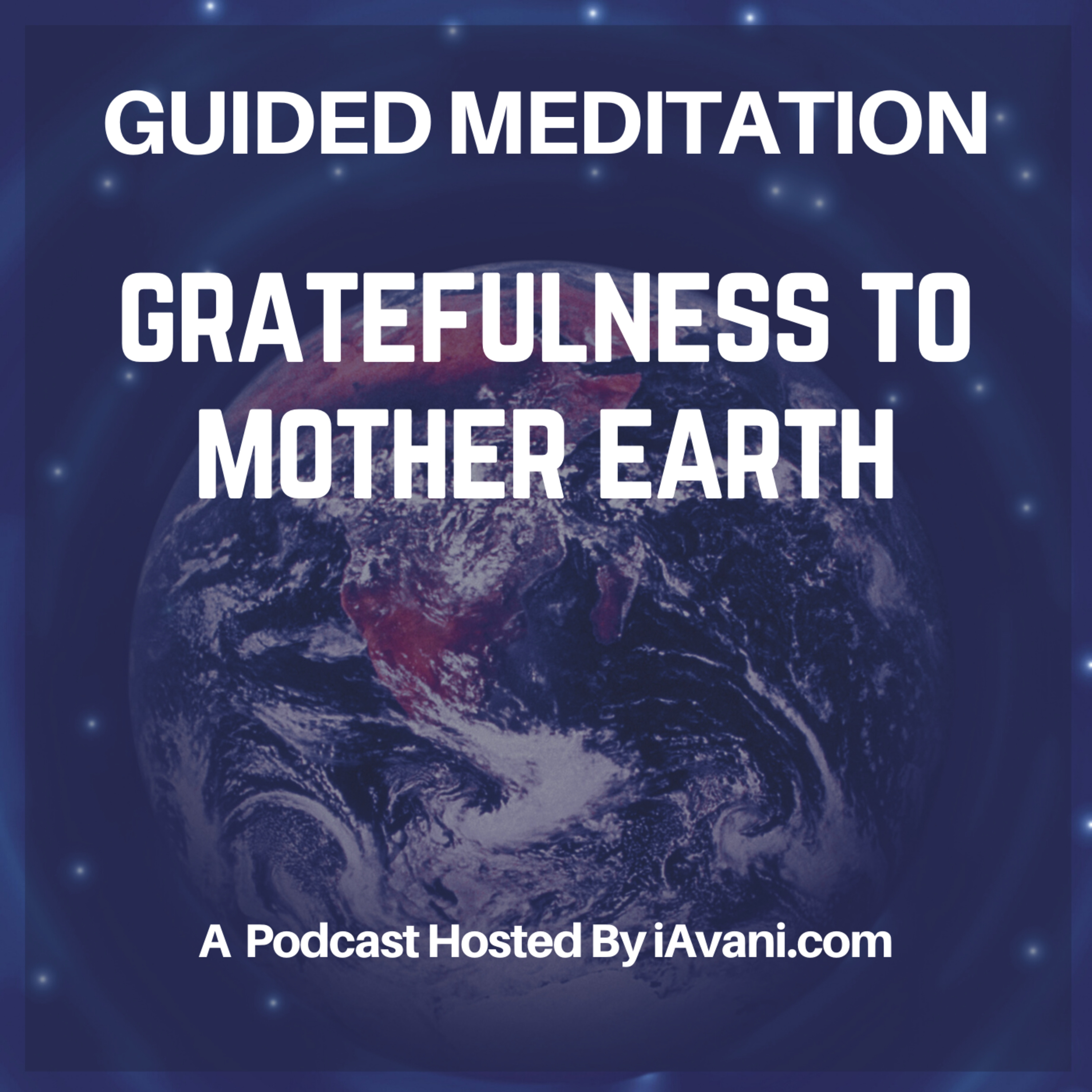 Gratefulness to Mother Earth | Avani’s Guided Meditation episode artwork