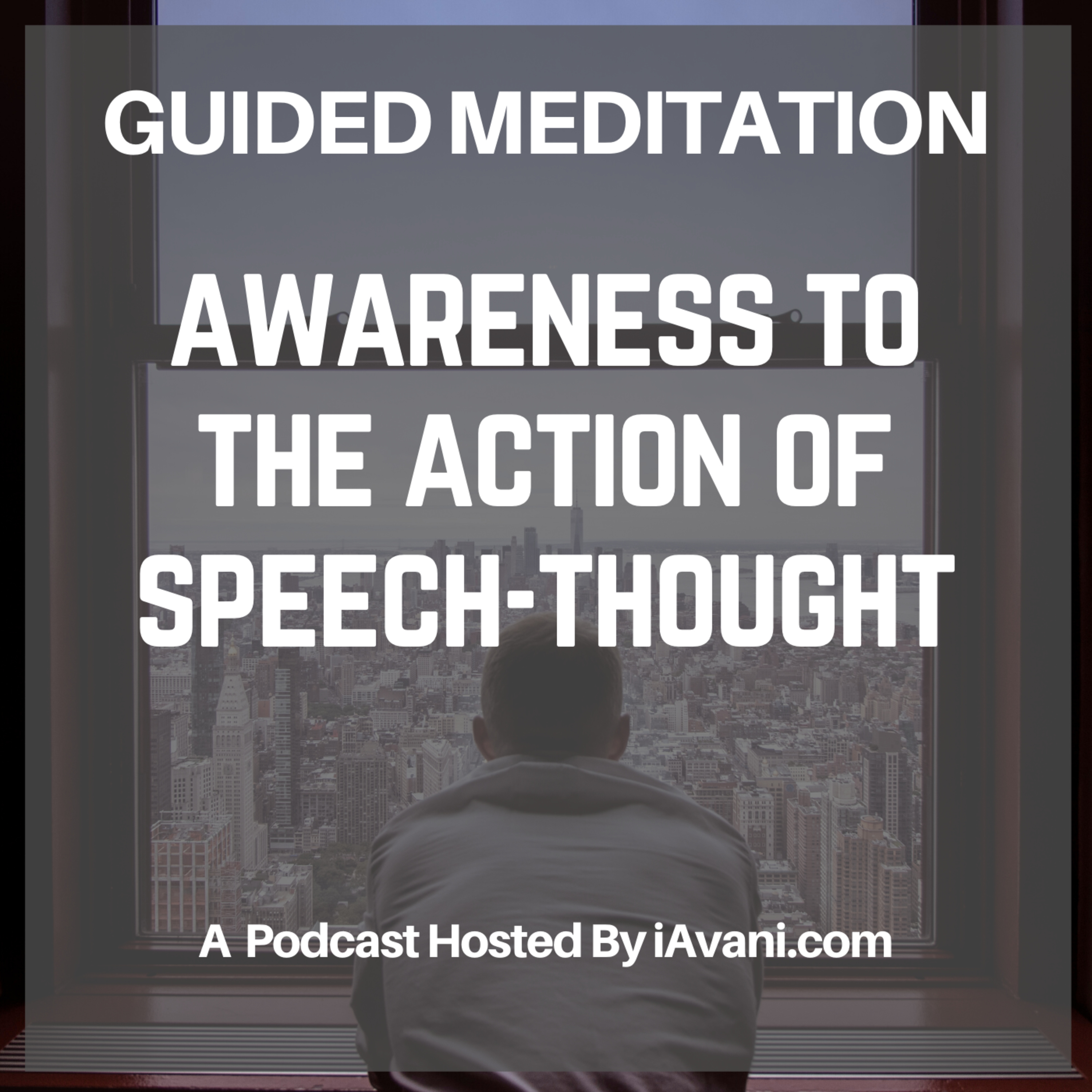 Awareness to the Action of Speech-Thought | Avani’s Guided Meditation episode artwork