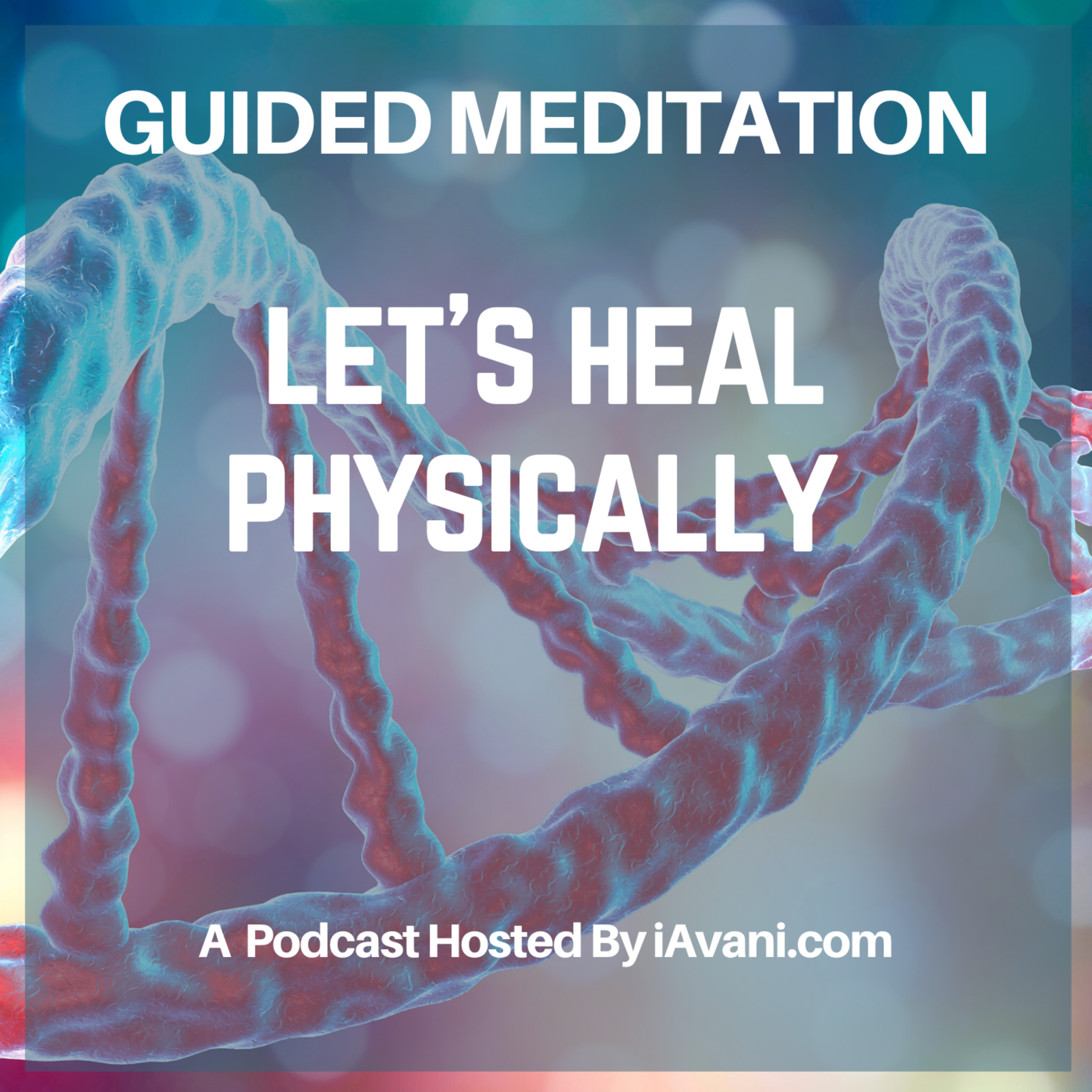 Let's Heal Physically | Avani’s Guided Meditation episode artwork