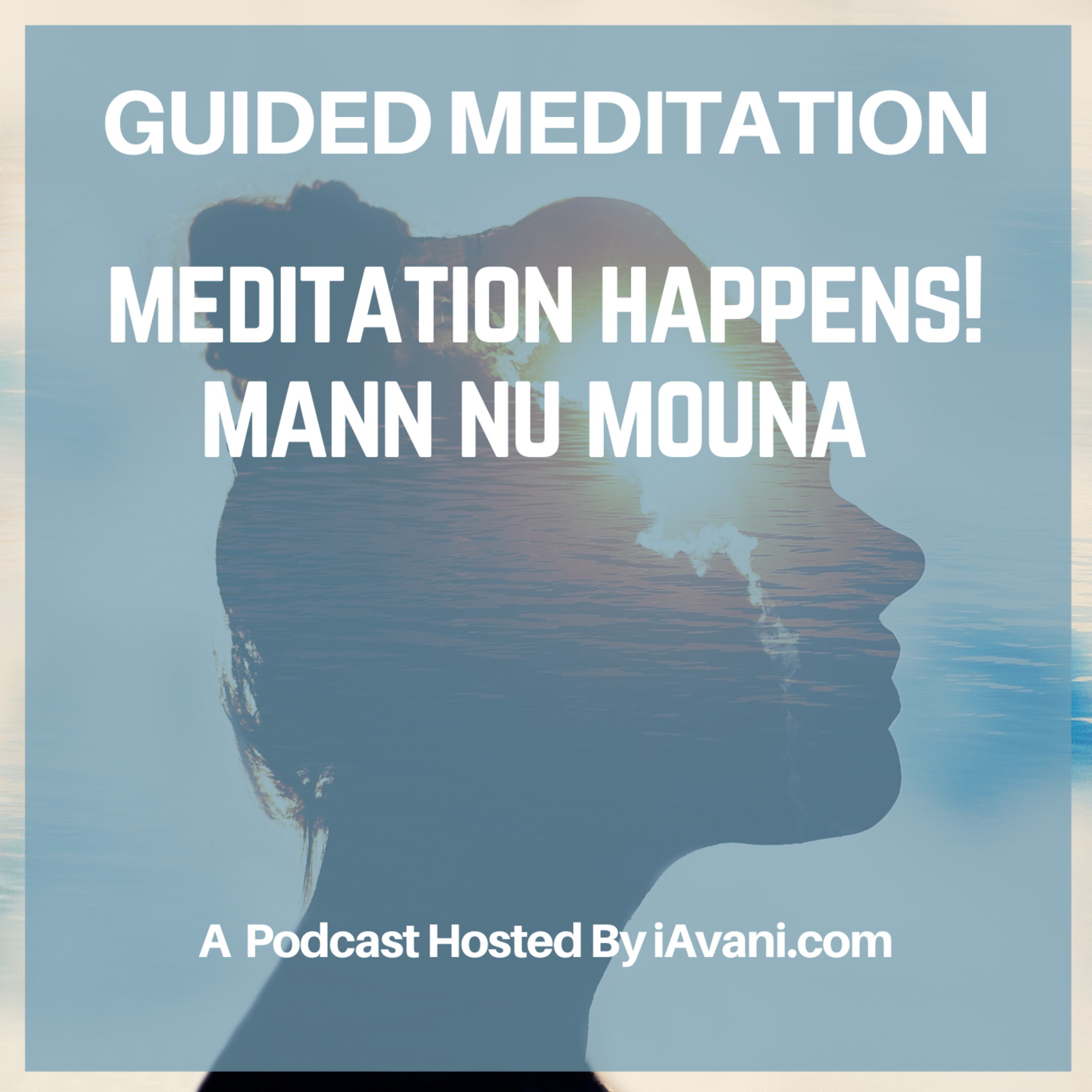 Meditation Happens! Simply Nothing!Mann Nu Mouna | Avani’s Guided Meditation