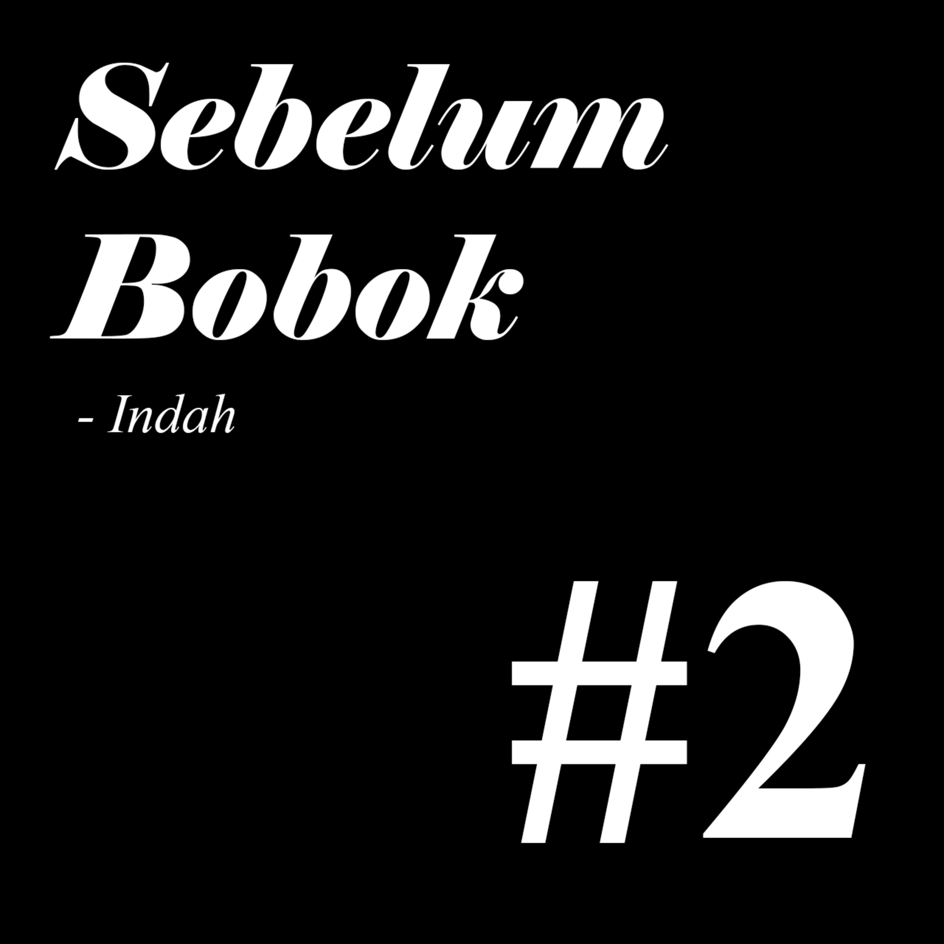 Sebelum Bobok #2 - Indah Sebelum Bobok #2 - Indah