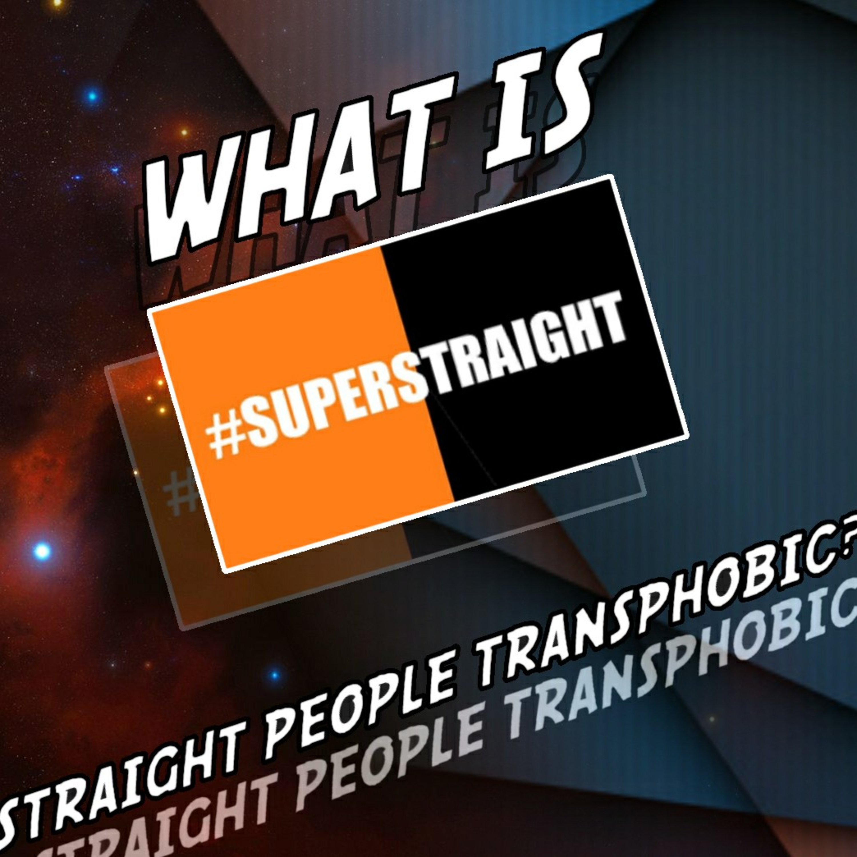 What is SUPER STRAIGHT? Are Straight People TRANSPHOBIC!?!?  episode artwork