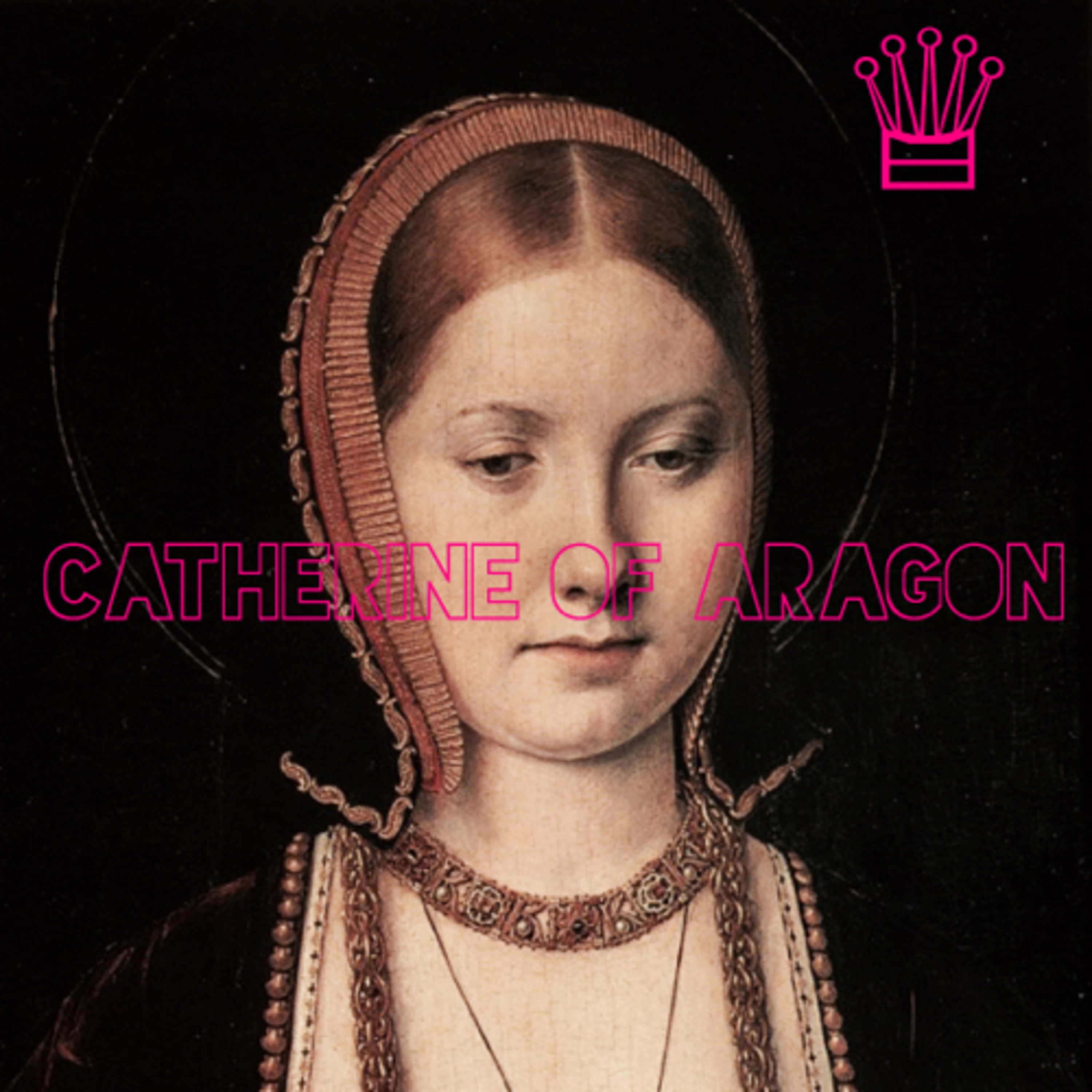 Catherine of Aragon Part 1