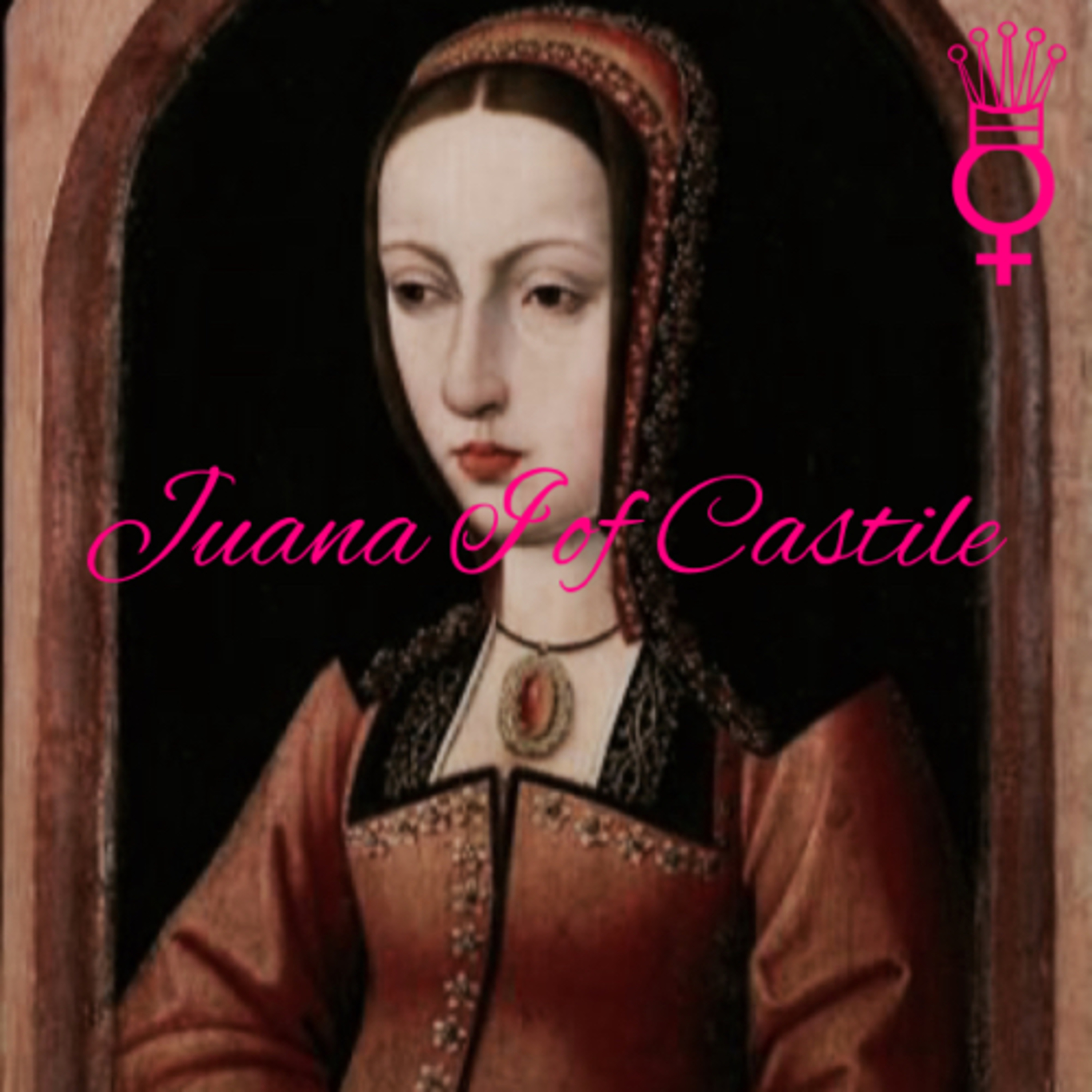 Juana I of Castile, Part 1