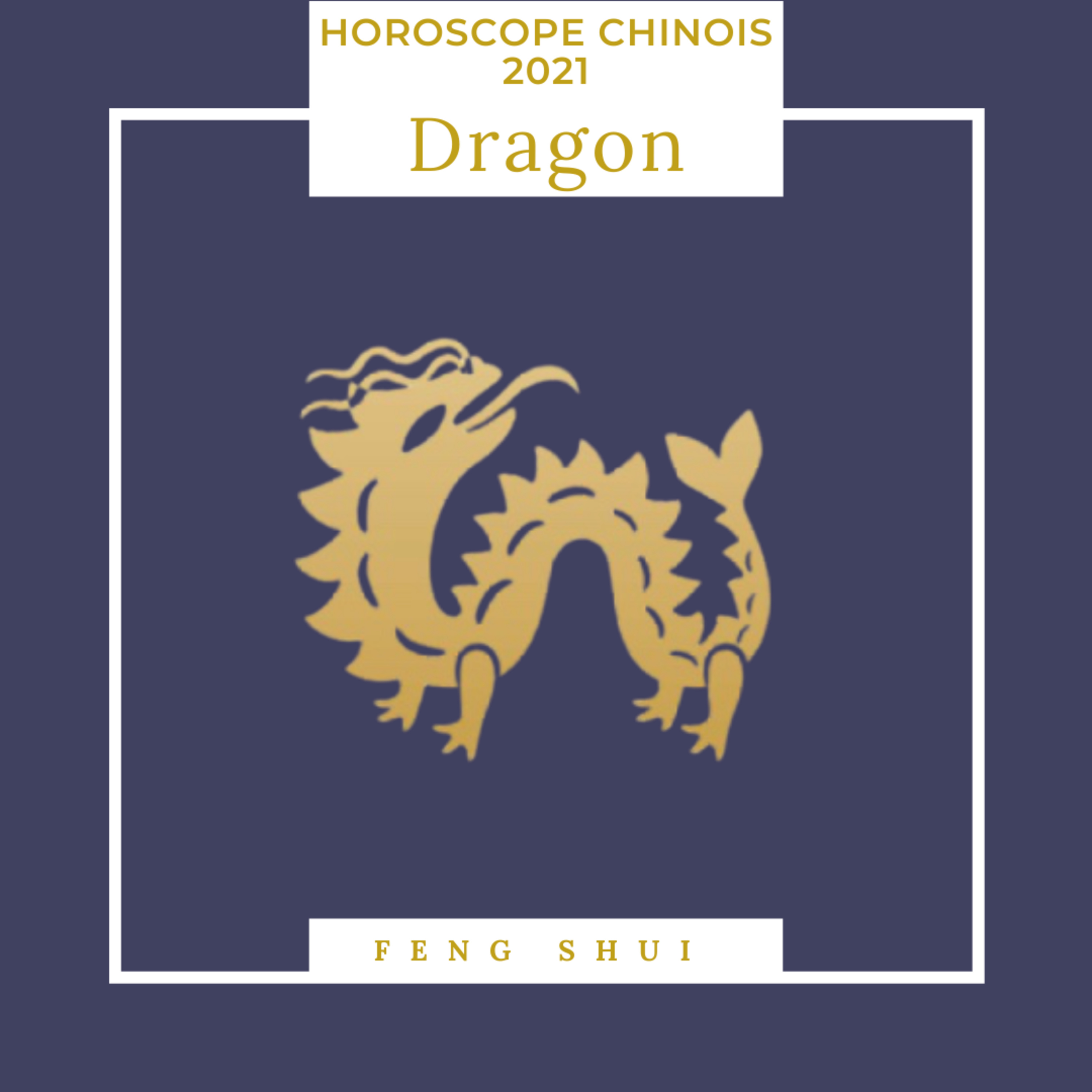 Horoscope Chinois Dragon 2021