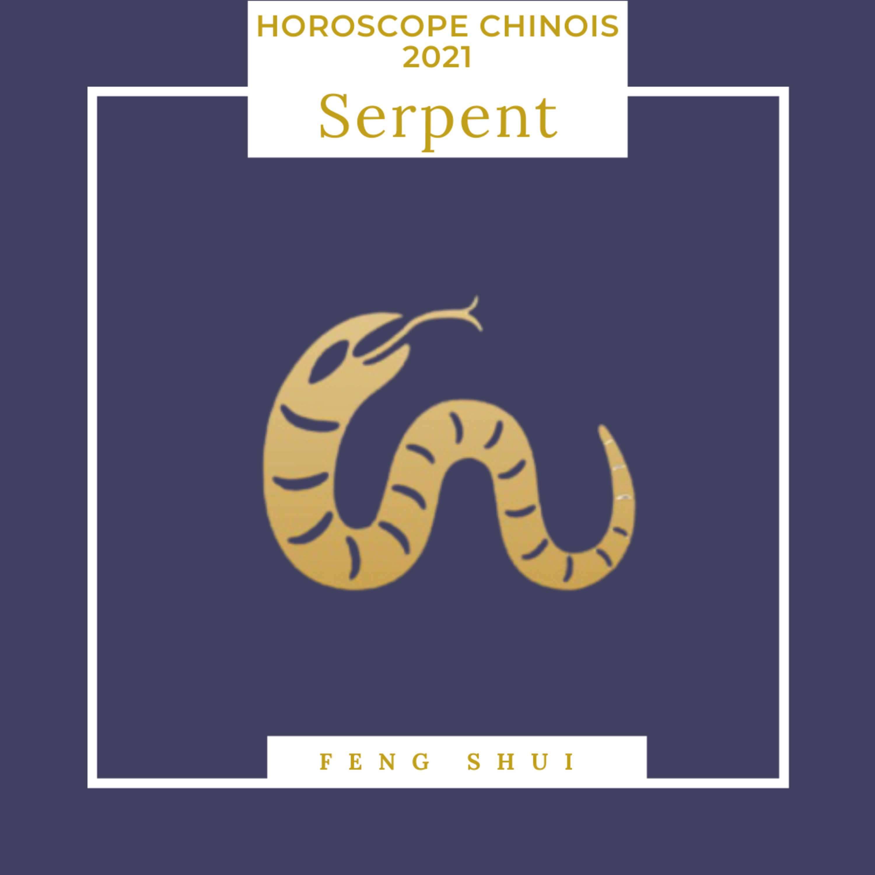 Horoscope Chinois Serpent 2021