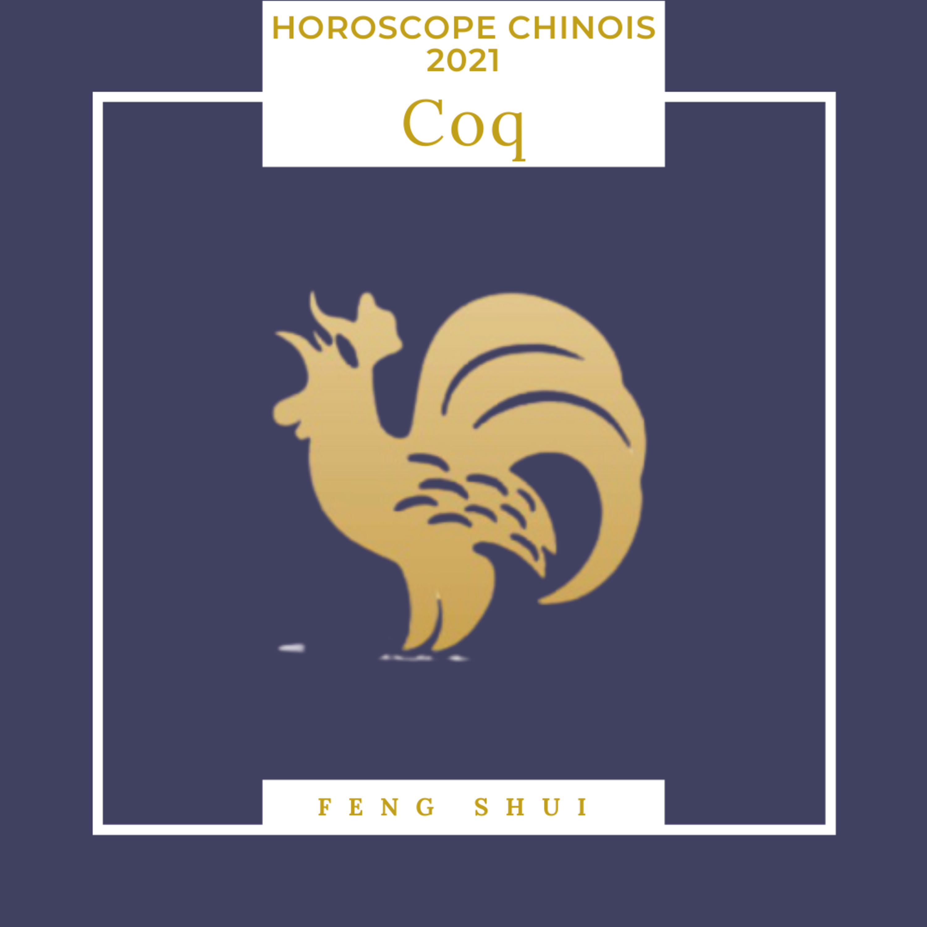 Horoscope Chinois Coq 2021
