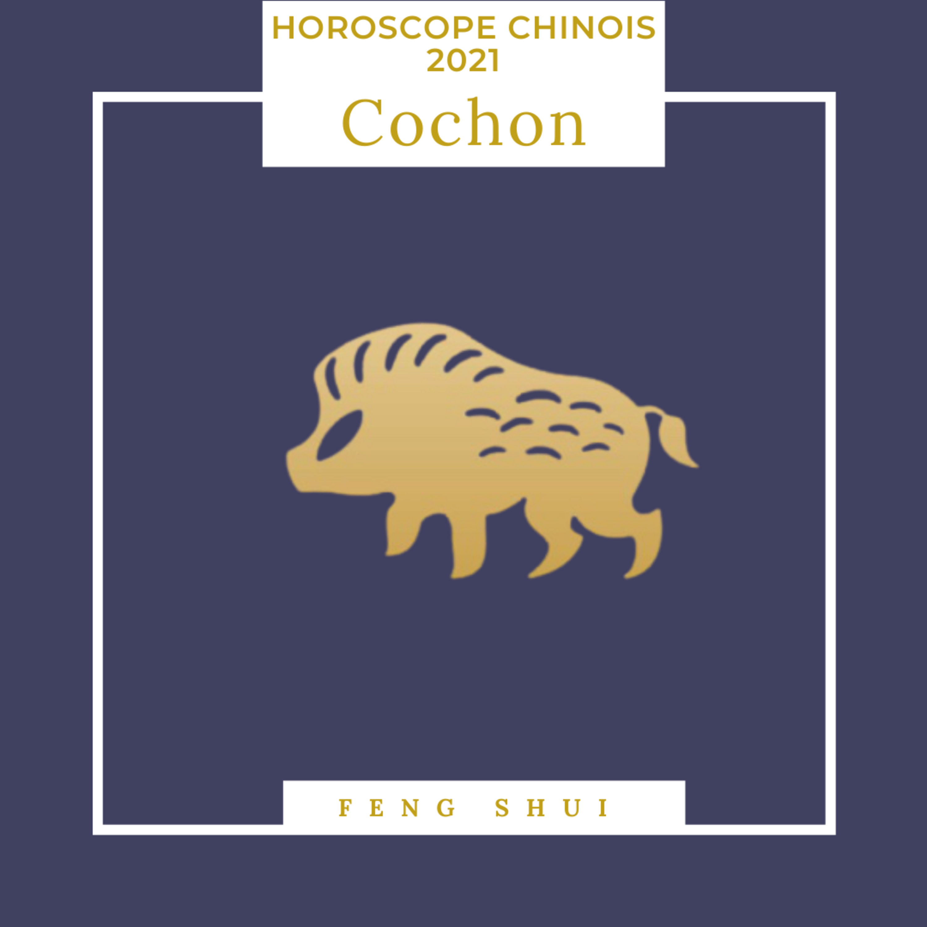 Horoscope Chinois Cochon 2021