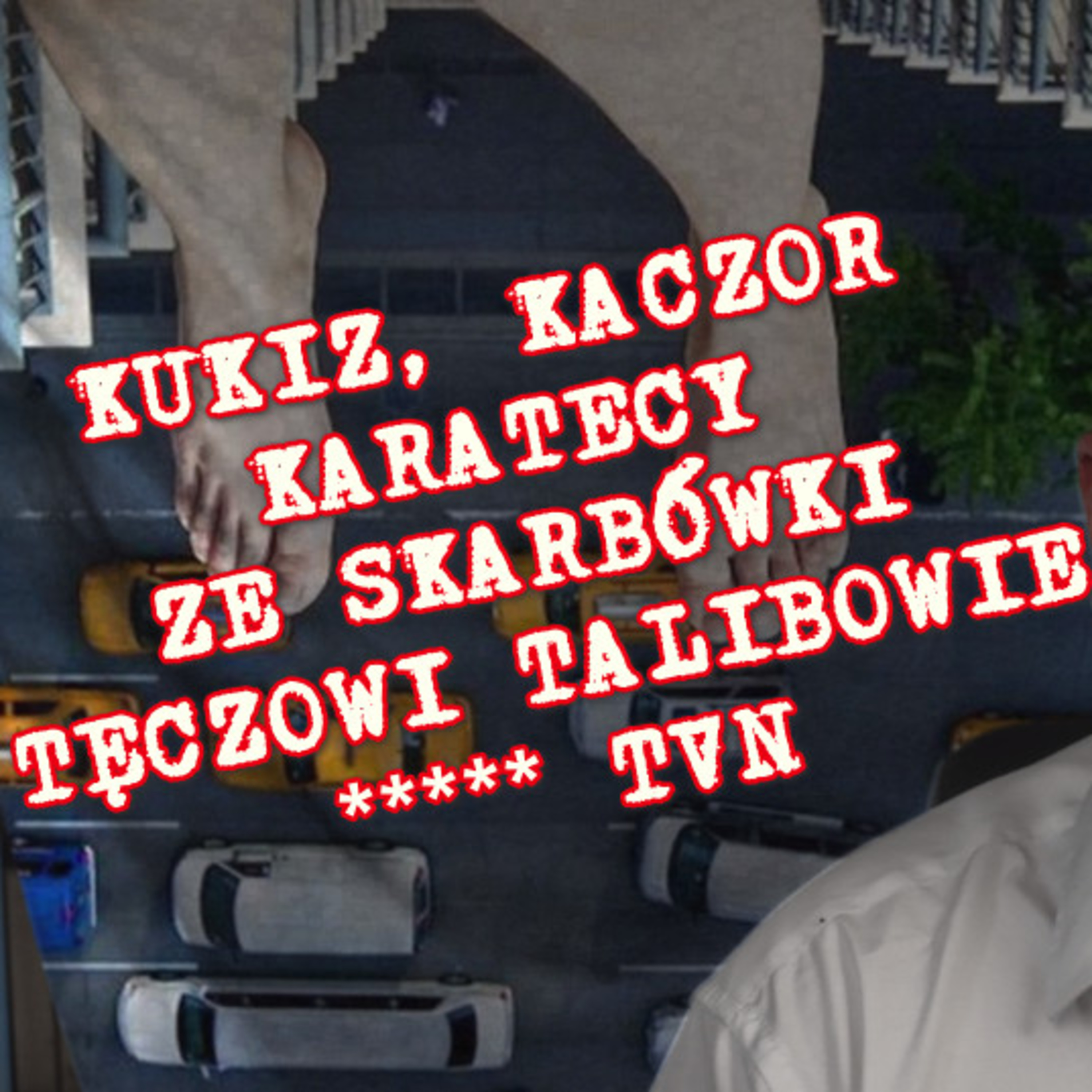 Karate w skarbówce, bitwa na penisy, Kukiz vs Kukiz, UFO w Kutnie oraz ***** TVN episode artwork