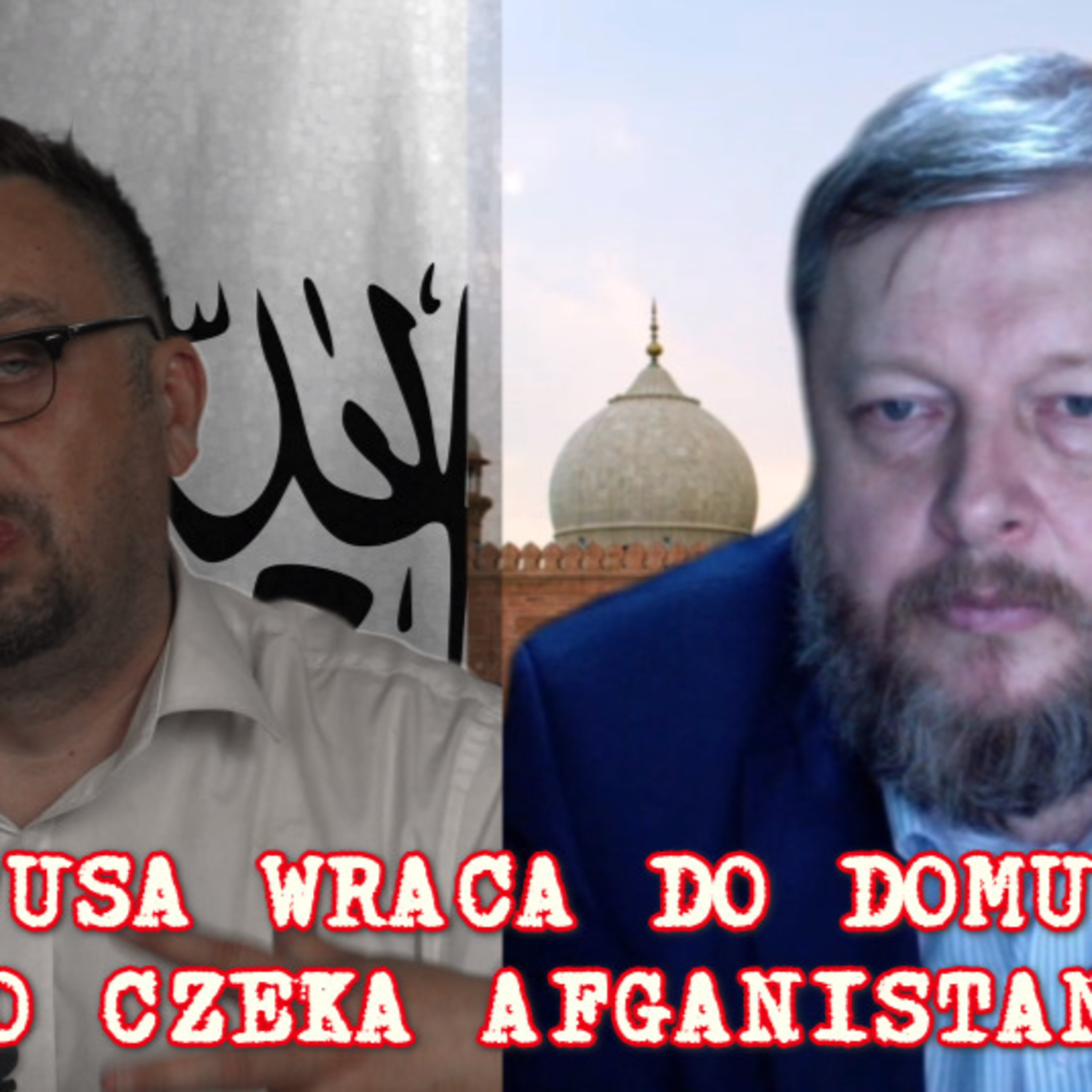 Afganistan: Amerykanie wracają do domu. Talibowie wracają do gry. episode artwork