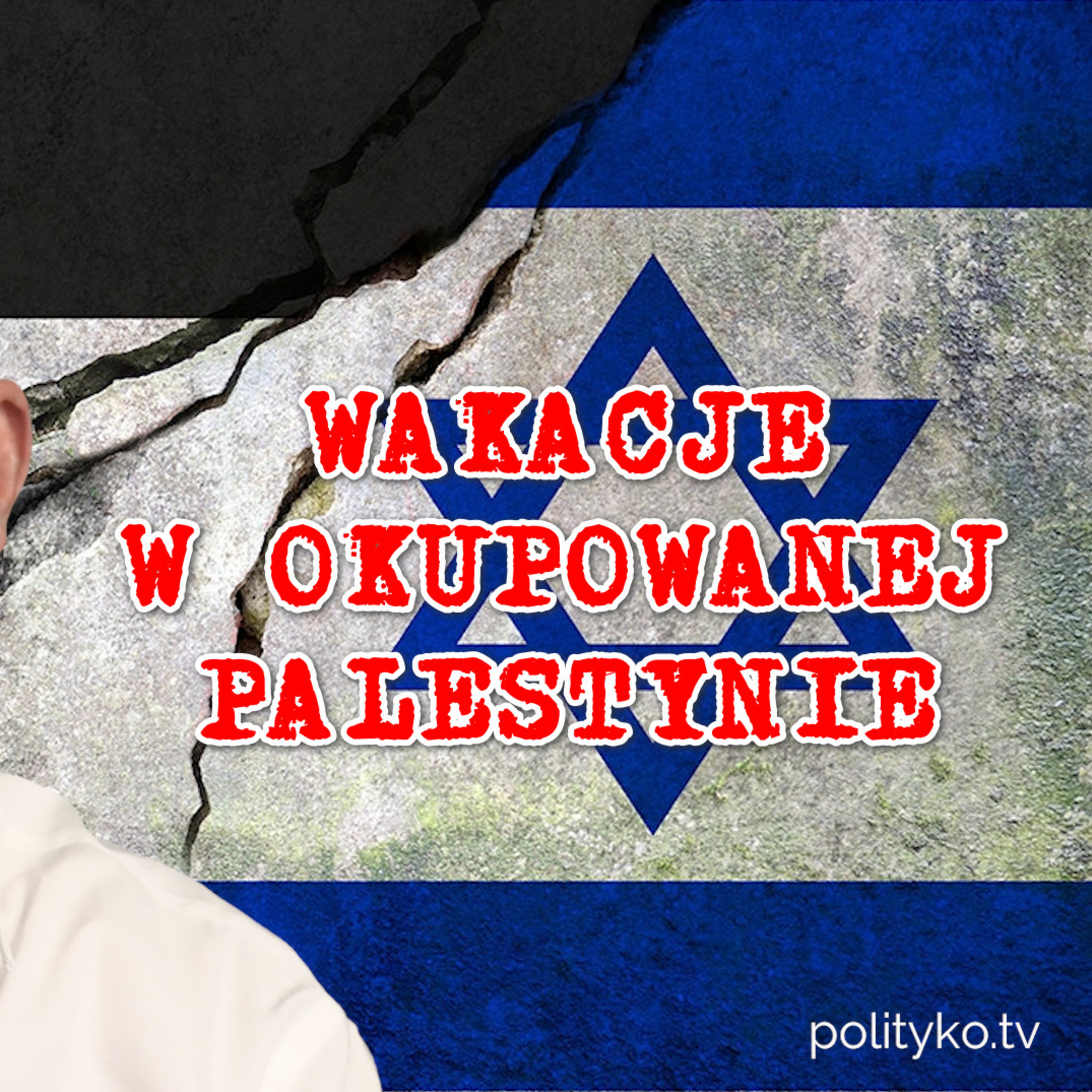 Żydzi w Palestynie czyli relacja ze strefy zgniotu. episode artwork