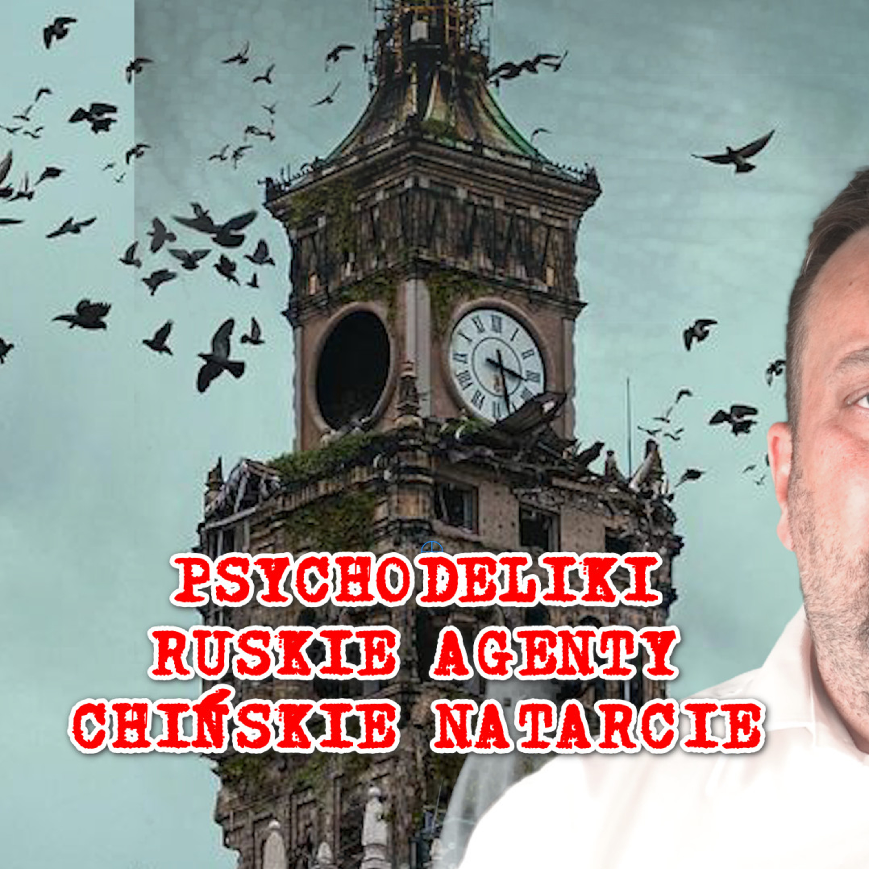 Psychodeliki, nadciąga bieda, ruskie agenty i chińska ofensywa. episode artwork