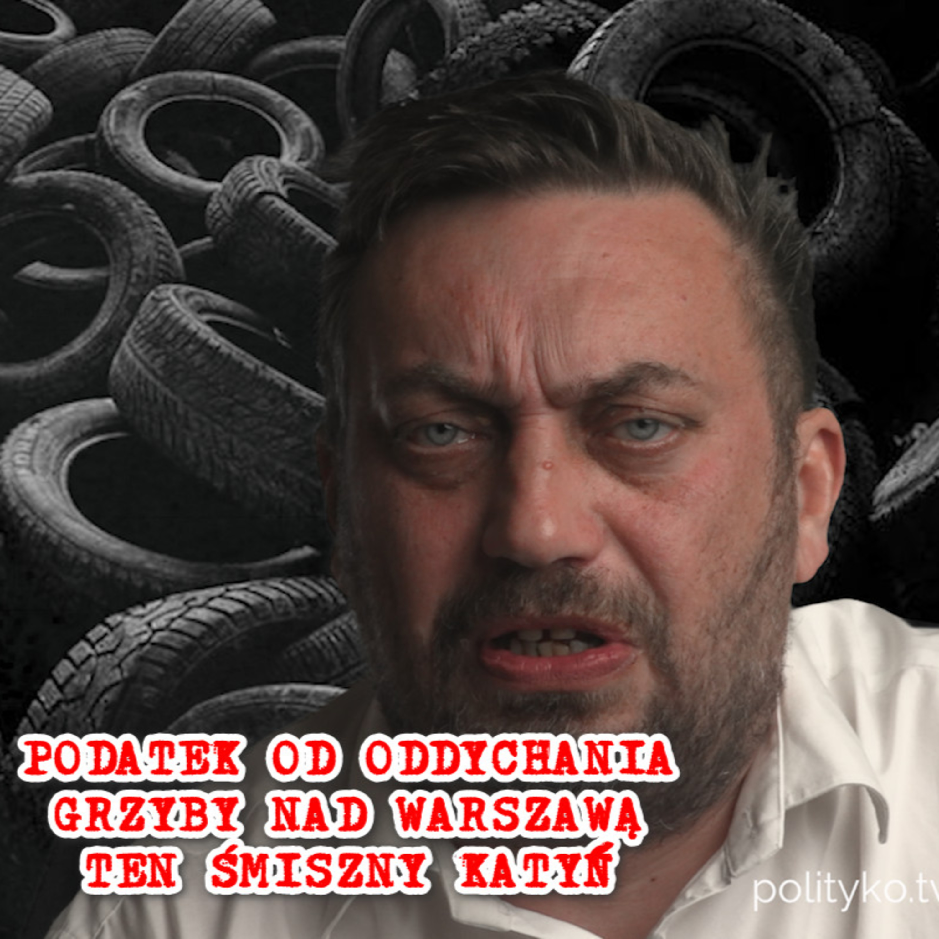Podatek od oddychania, grzyby nad Warszawą, ***** Katyń. episode artwork