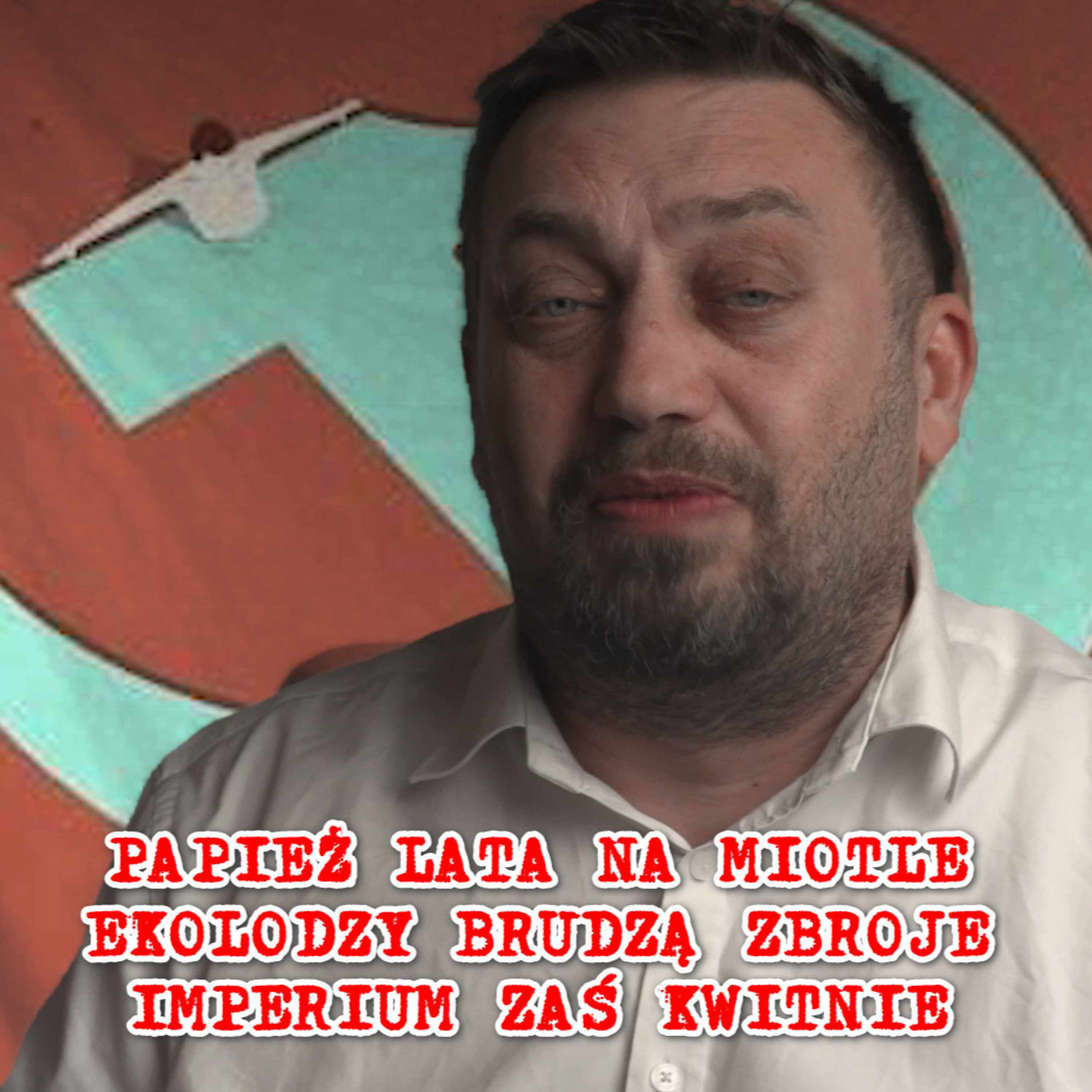 Papież lata na miotle, ekolodzy brudzą zbroje, a Imperium kwitnie. episode artwork