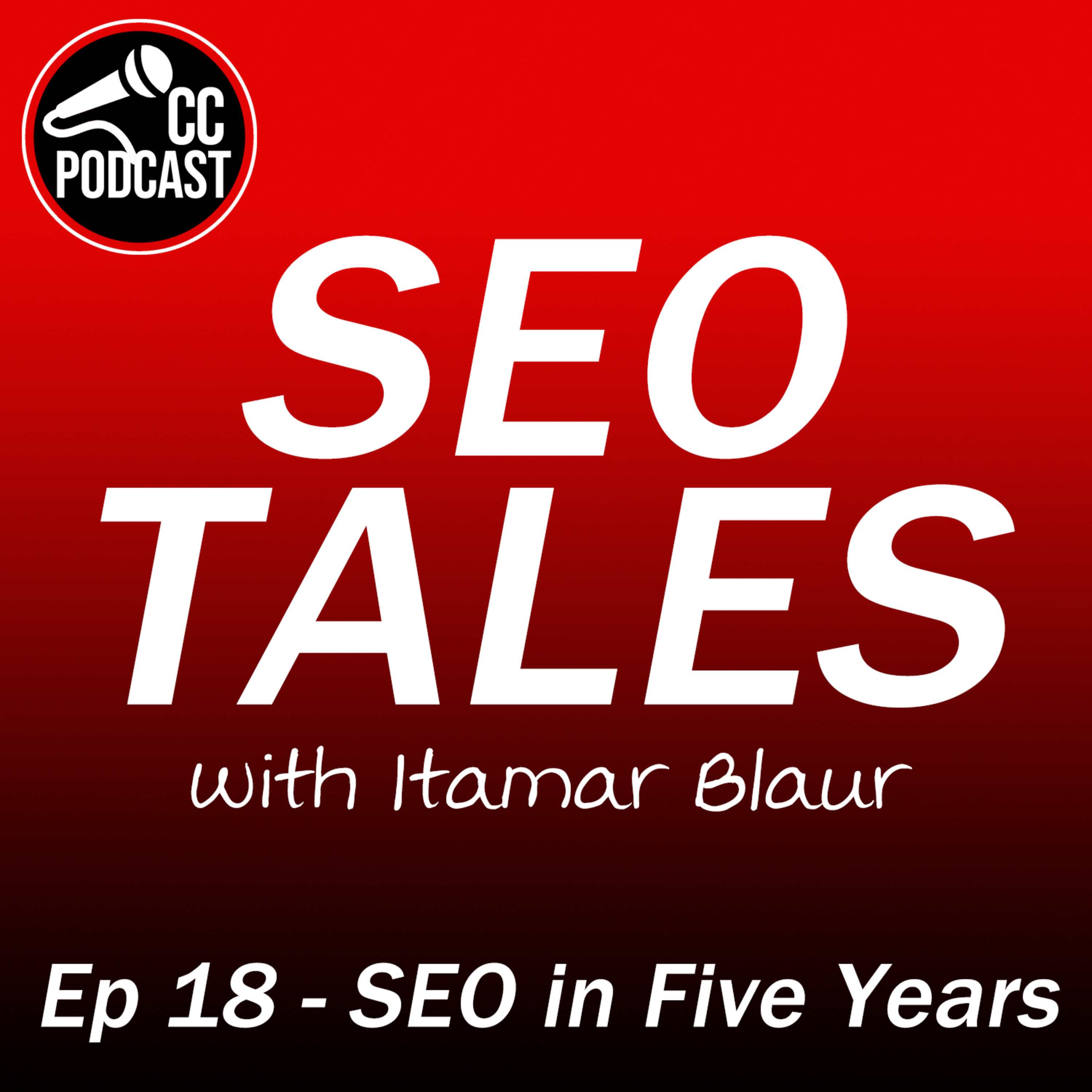 SEO Tales Episode 18, SEO in Five Years with Itamar Blauer