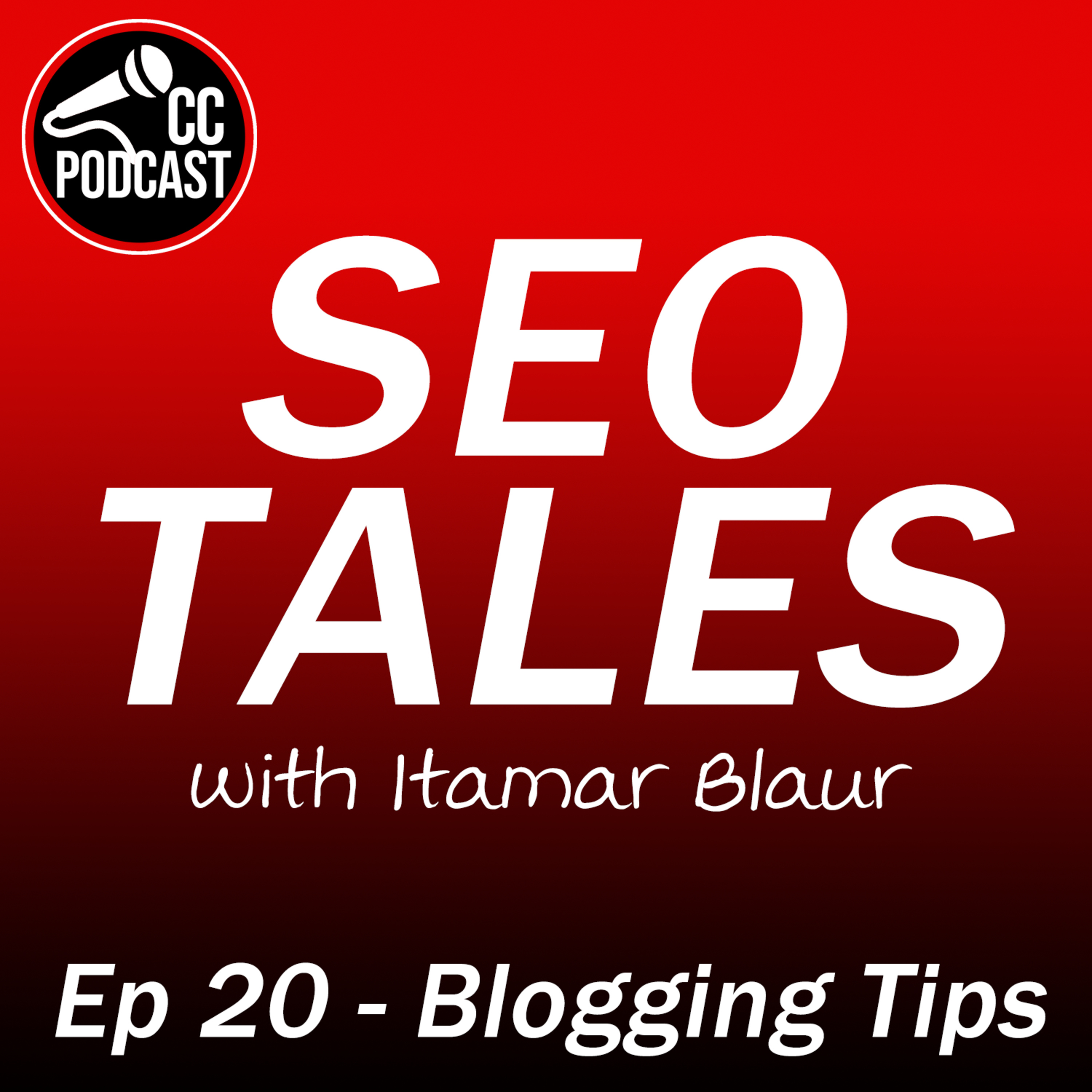 SEO Tales Episode 20, Blogging Tips with Itamar Blauer