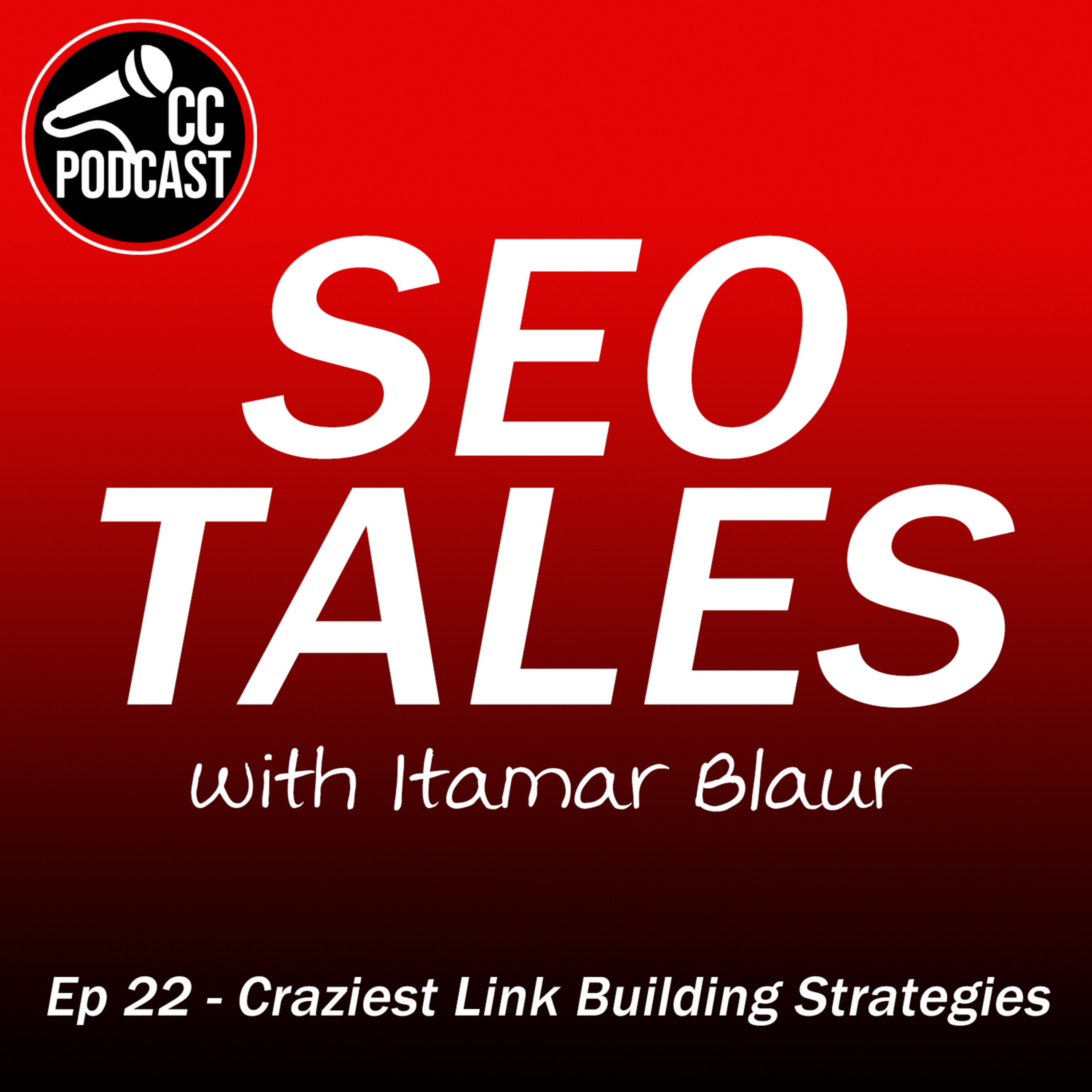 SEO Tales Episode 22, Craziest Link Building Strategies with Itamar Blauer